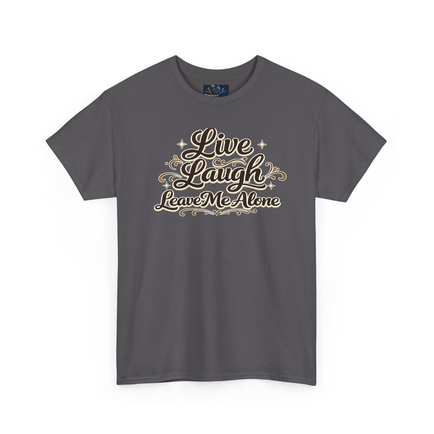 Live, Laugh — Leave Me Alone T-Shirt