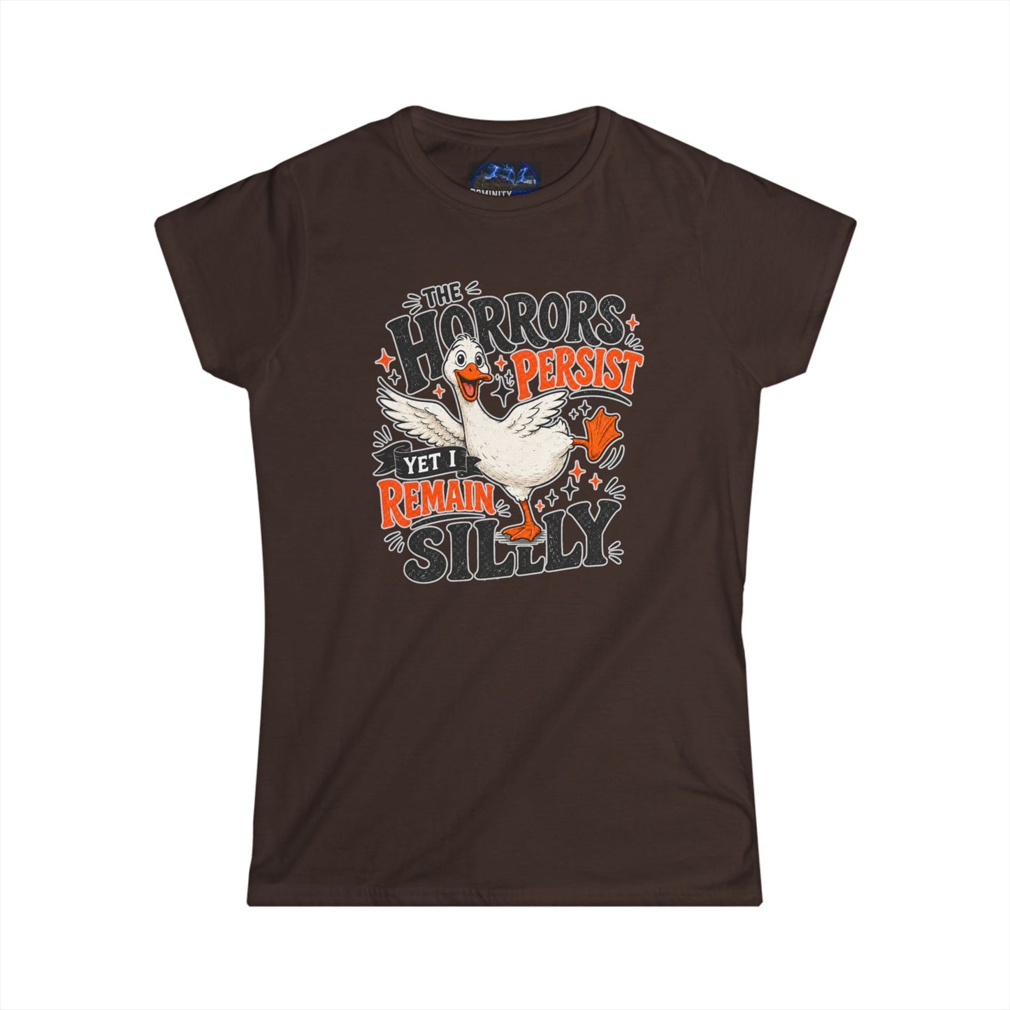 Women's Tee — "The Horrors Persist Yet I Remain Silly" Goose Graphic