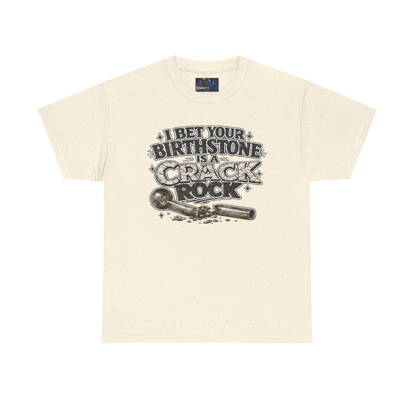 Funny Birthday Tee — "I Bet Your Birthstone Is A Crack Rock" Graphic T-Shirt
