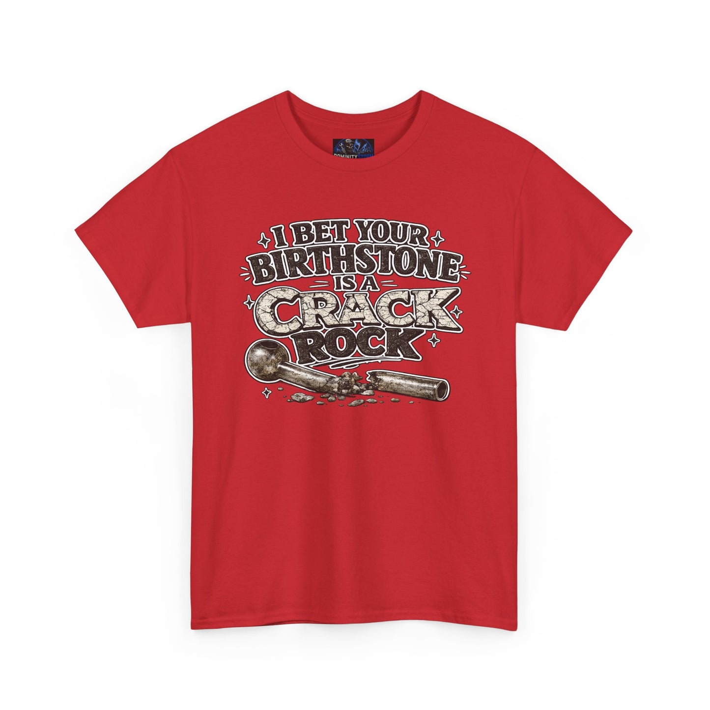 Funny Birthday Tee — "I Bet Your Birthstone Is A Crack Rock" Graphic T-Shirt