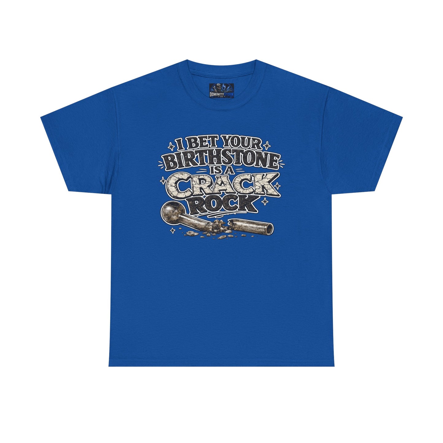 Funny Birthday Tee — "I Bet Your Birthstone Is A Crack Rock" Graphic T-Shirt