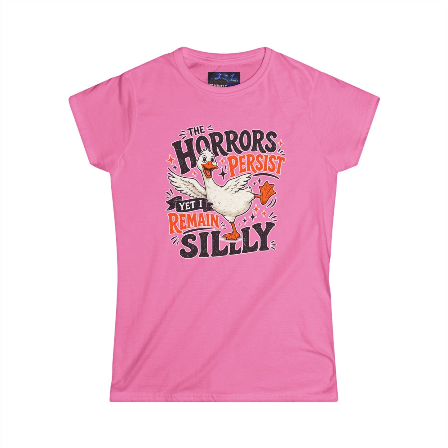 Women's Tee — "The Horrors Persist Yet I Remain Silly" Goose Graphic