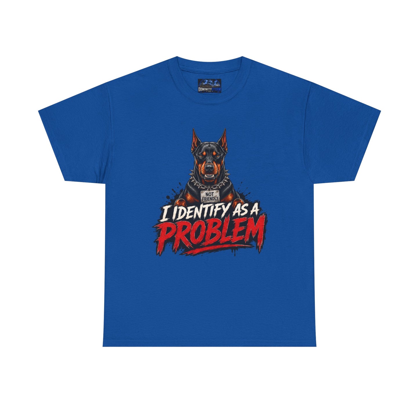 Doberman I Identify As A Problem — Graphic T-Shirt