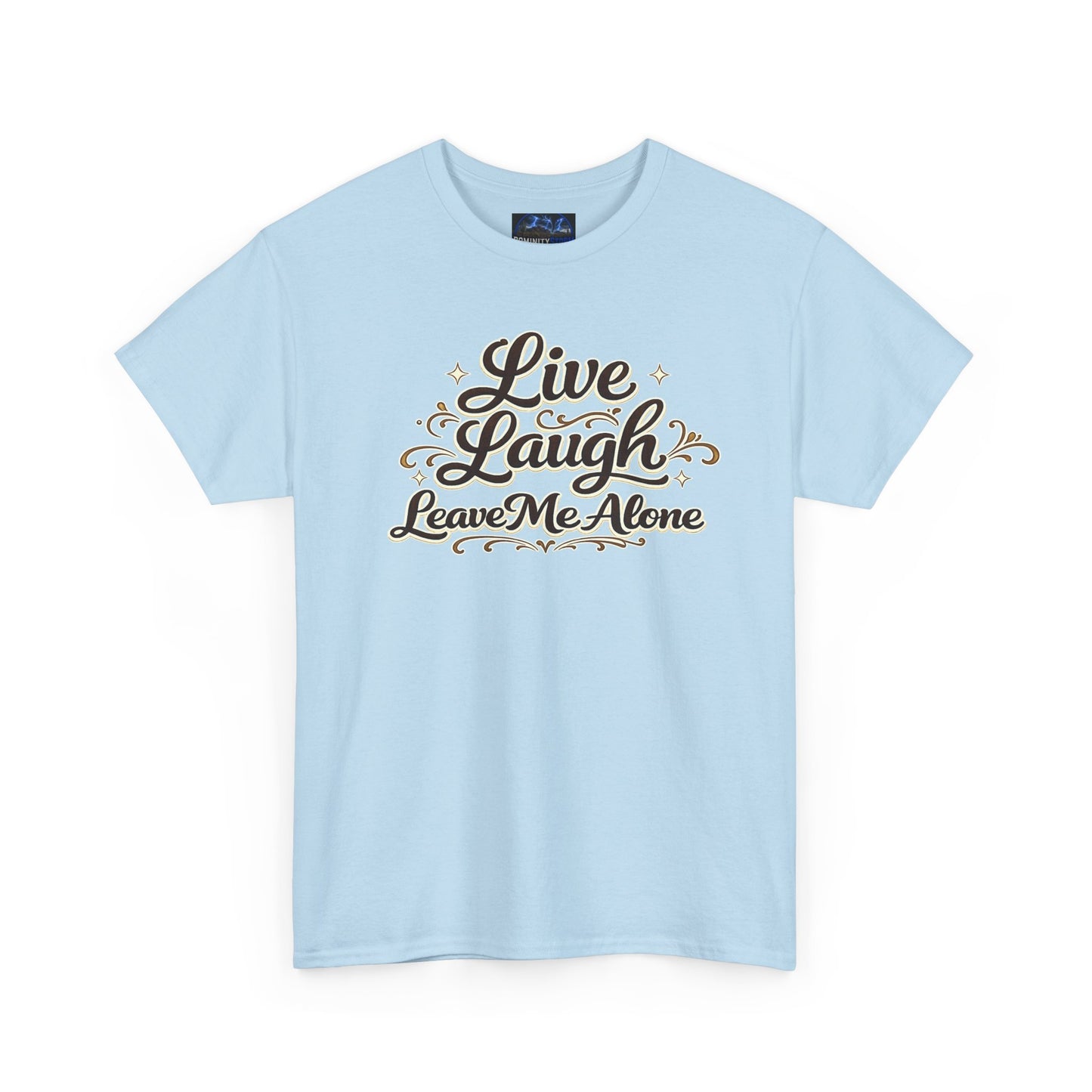 Live, Laugh — Leave Me Alone T-Shirt