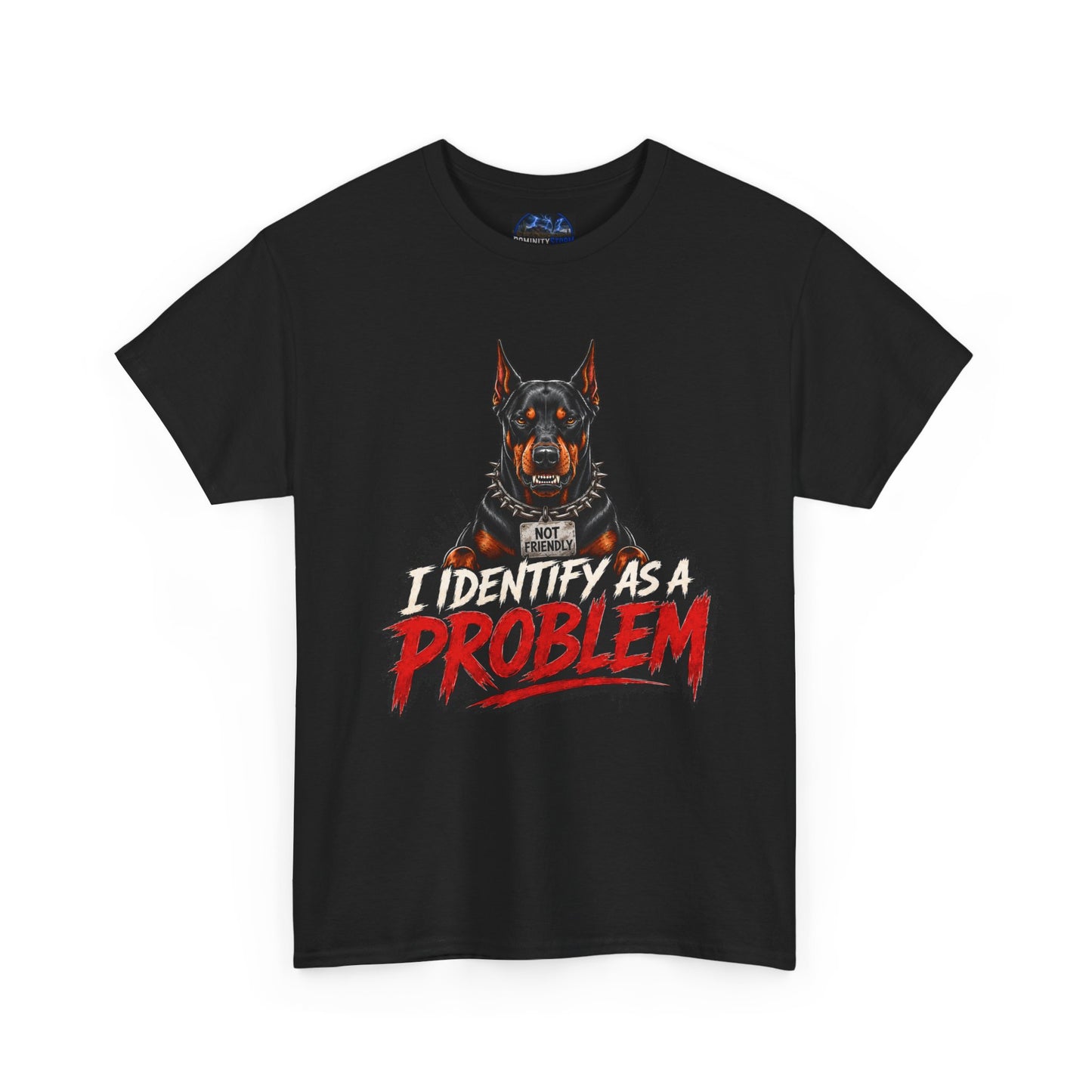 Doberman I Identify As A Problem — Graphic T-Shirt