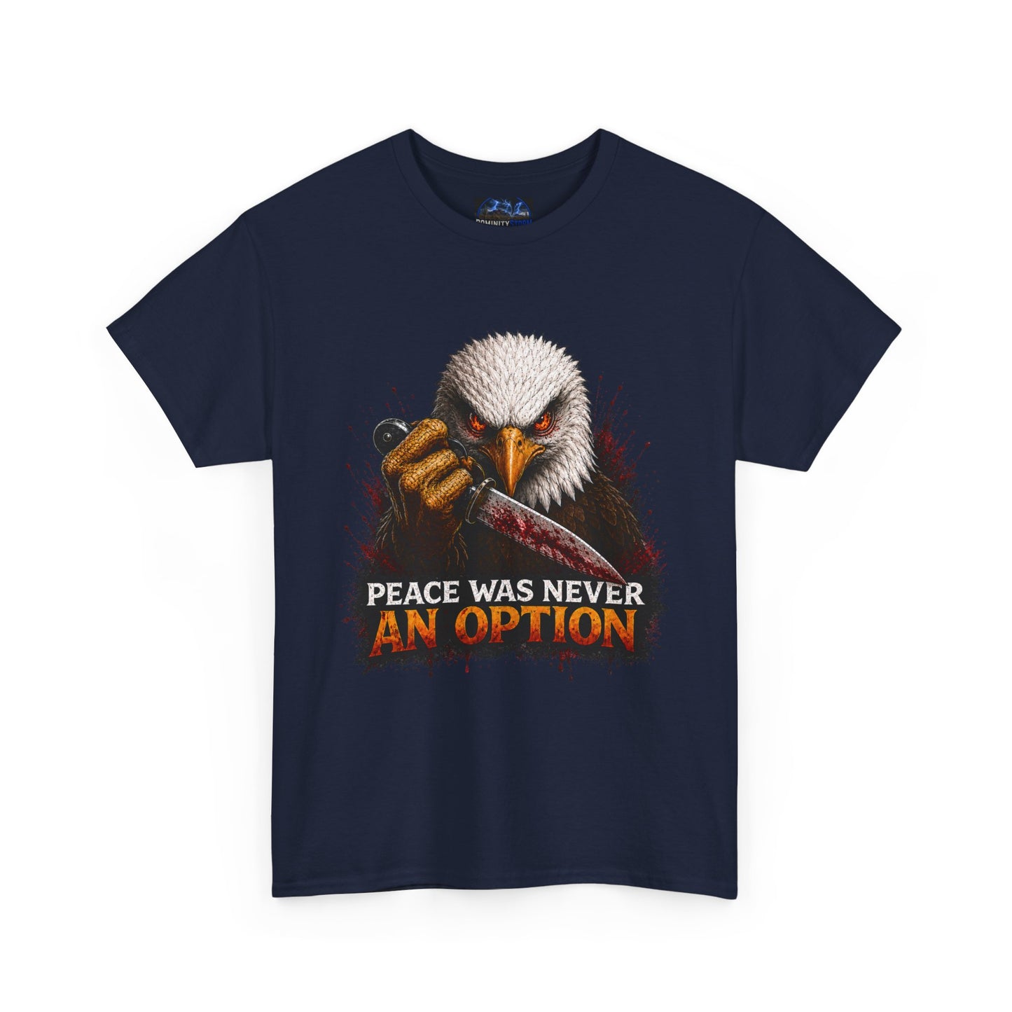 Eagle Graphic Tee - "Peace Was Never An Option" Patriotic Bold Statement T-Shirt