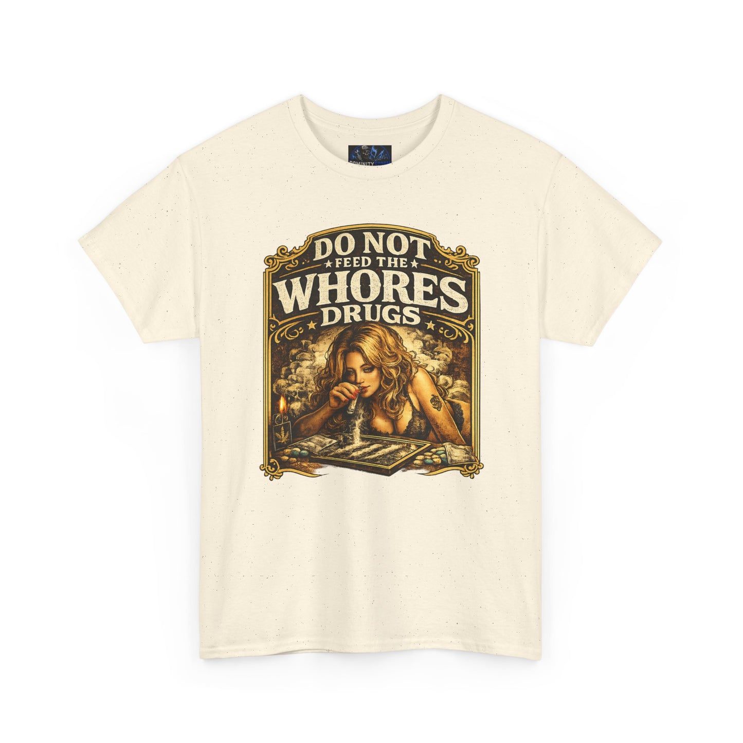 Graphic Tee — "Do Not Feed the Whores Drugs" Vintage Art Shirt