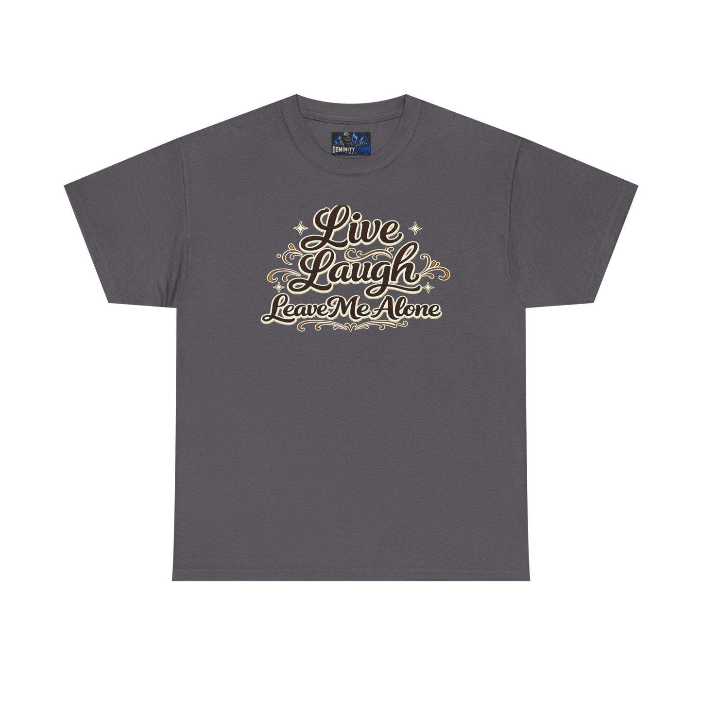 Live, Laugh — Leave Me Alone T-Shirt