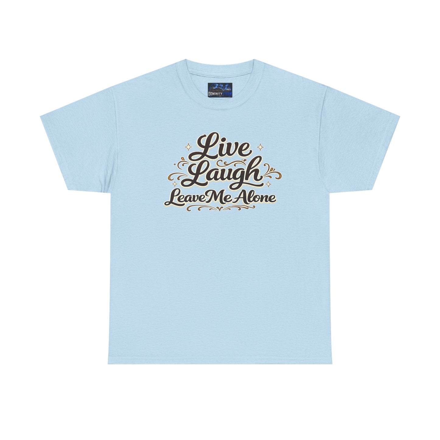 Live, Laugh — Leave Me Alone T-Shirt