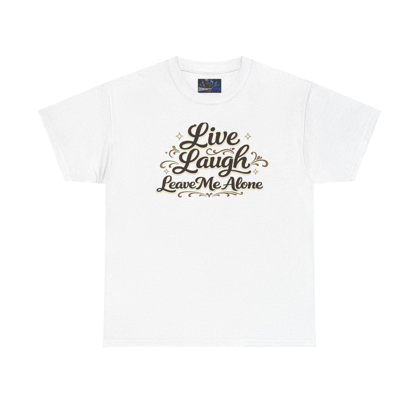 Live, Laugh — Leave Me Alone T-Shirt