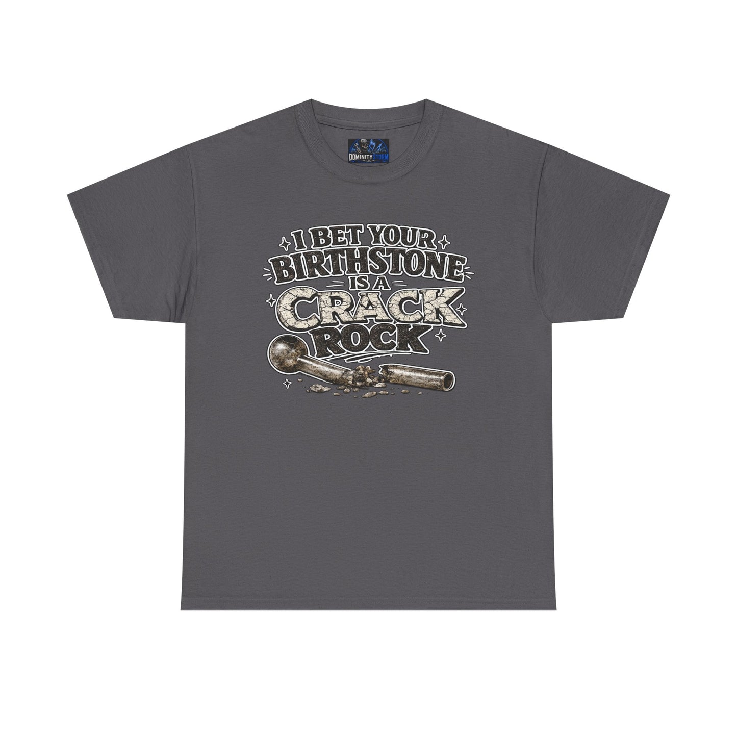 Funny Birthday Tee — "I Bet Your Birthstone Is A Crack Rock" Graphic T-Shirt