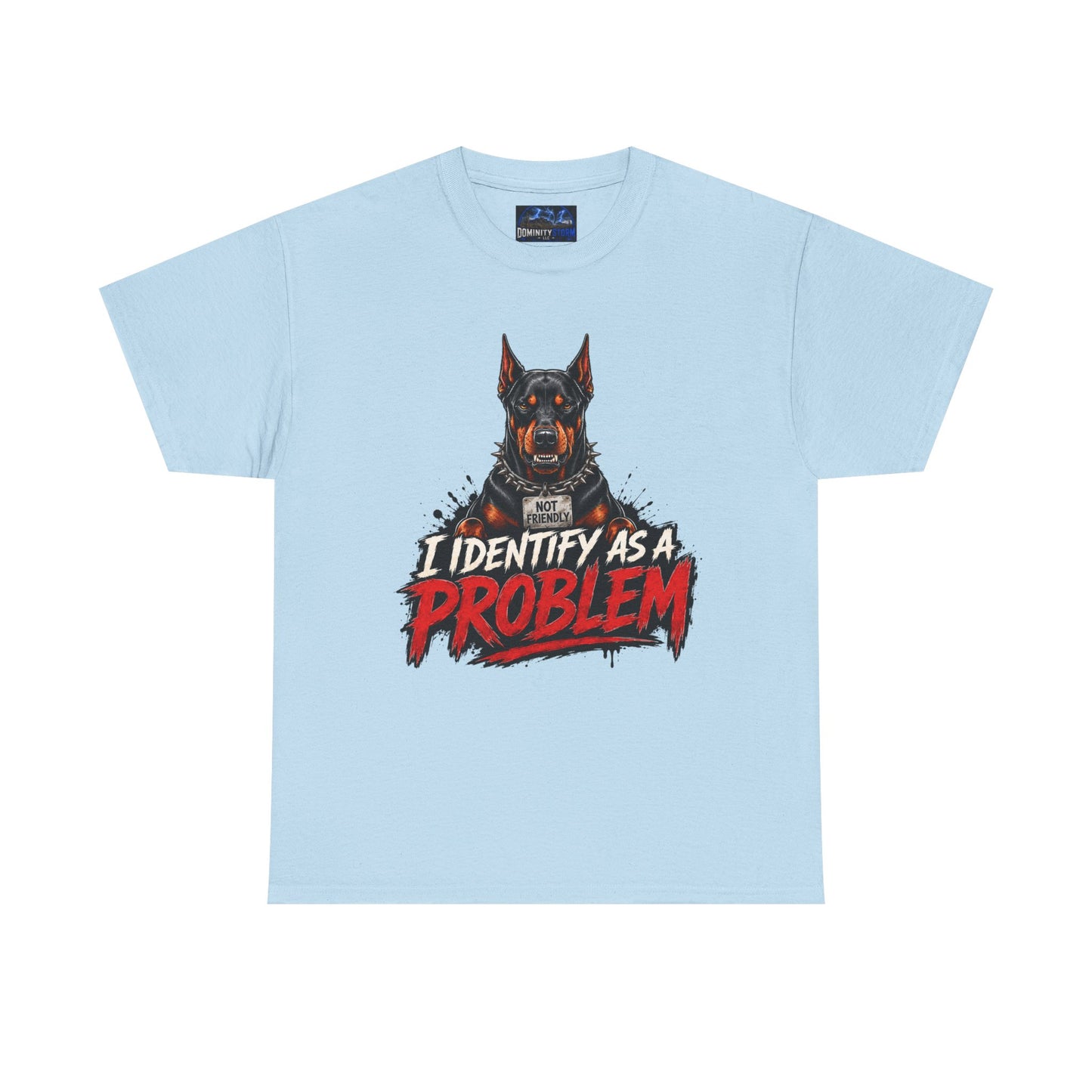Doberman I Identify As A Problem — Graphic T-Shirt