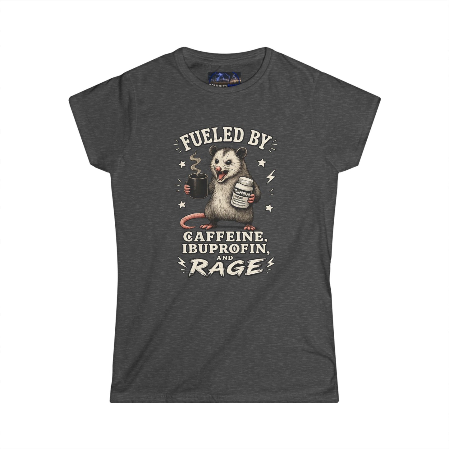 Graphic Women's Tee — "Fueled by Caffeine, Blood, Protein and Rage" Opossum