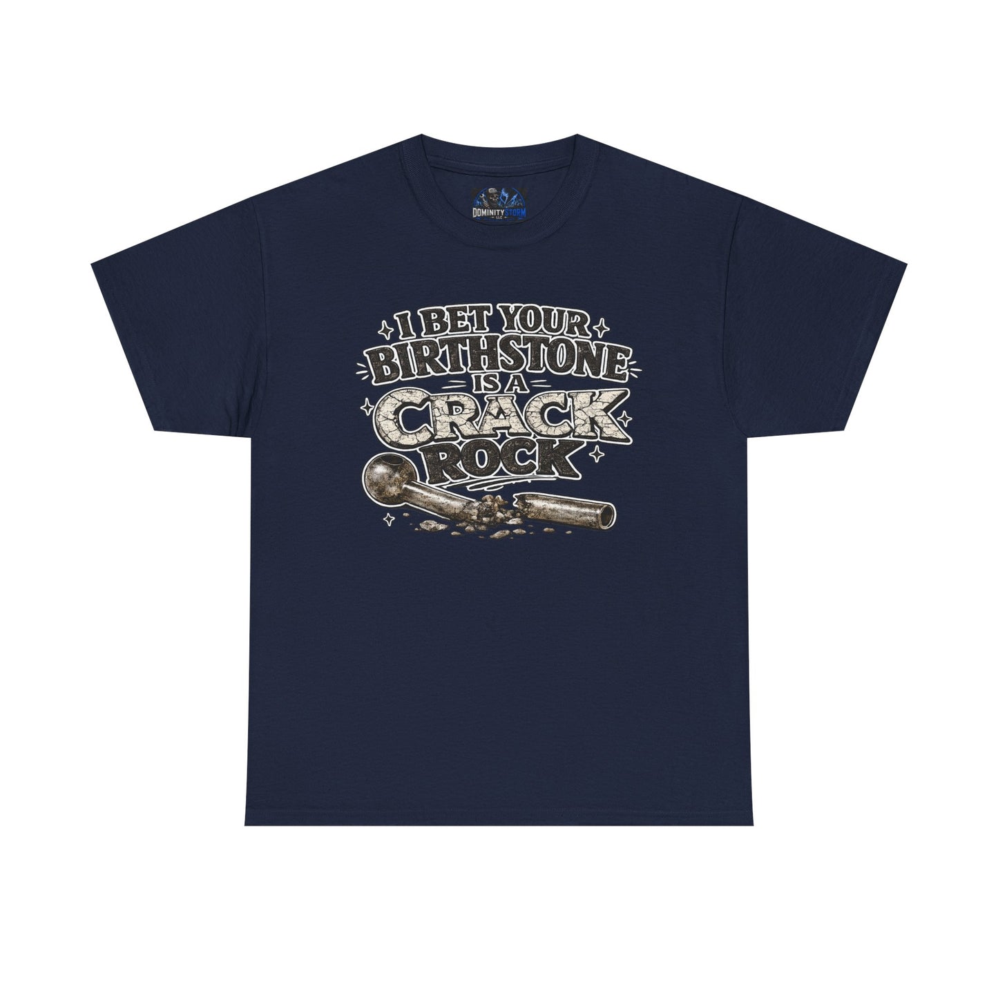 Funny Birthday Tee — "I Bet Your Birthstone Is A Crack Rock" Graphic T-Shirt