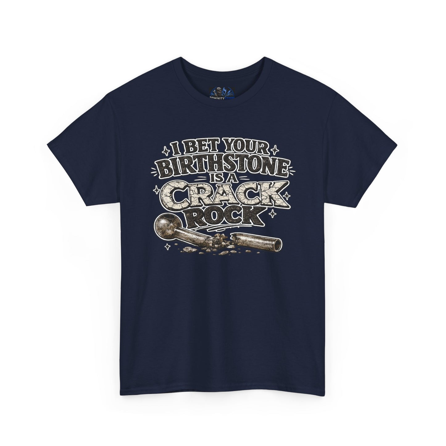 Funny Birthday Tee — "I Bet Your Birthstone Is A Crack Rock" Graphic T-Shirt