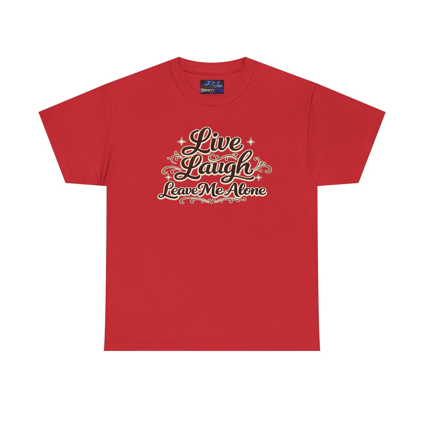 Live, Laugh — Leave Me Alone T-Shirt
