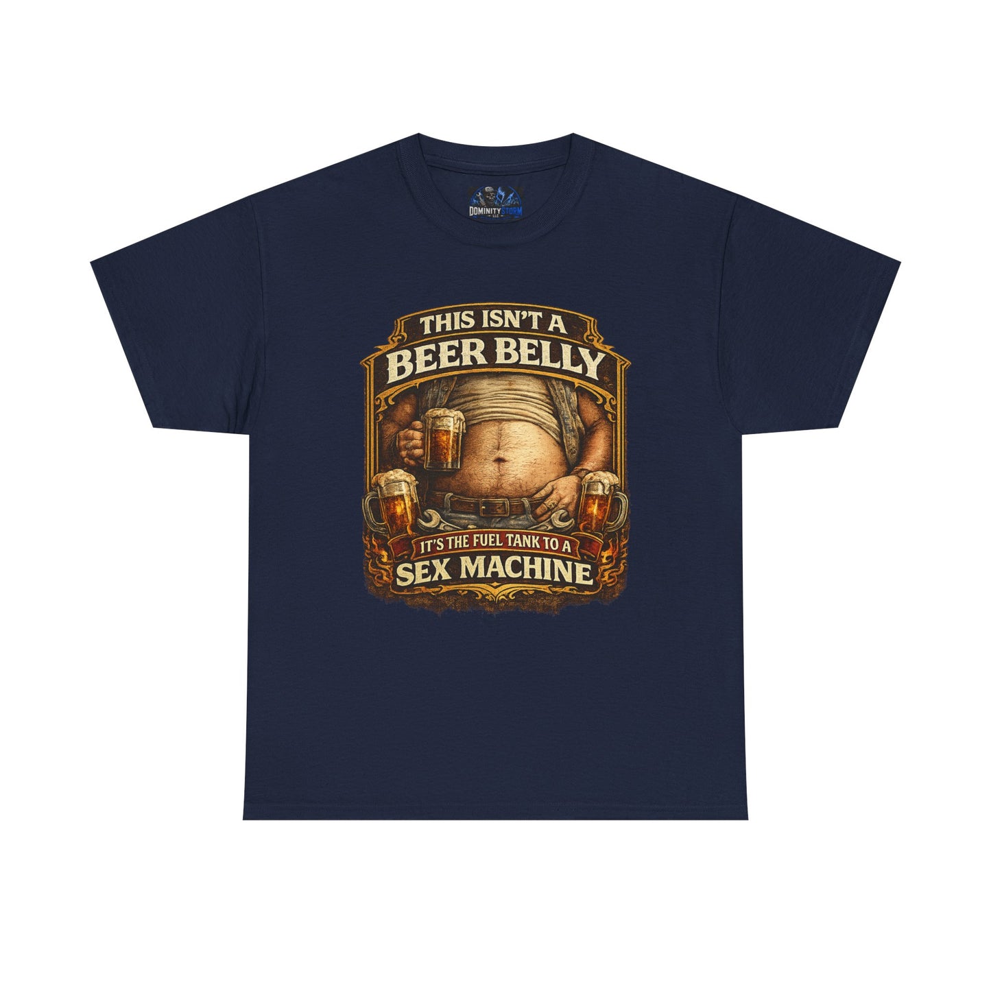 Funny Beer Belly Tee — "This Isn't a Beer Belly, It's the Fuel Tank to a Sex Machine" T-Shirt