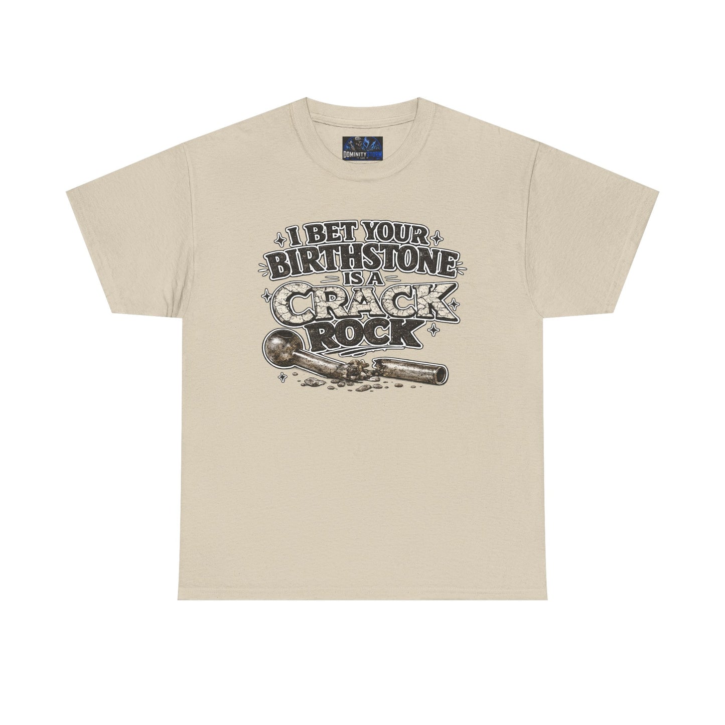 Funny Birthday Tee — "I Bet Your Birthstone Is A Crack Rock" Graphic T-Shirt