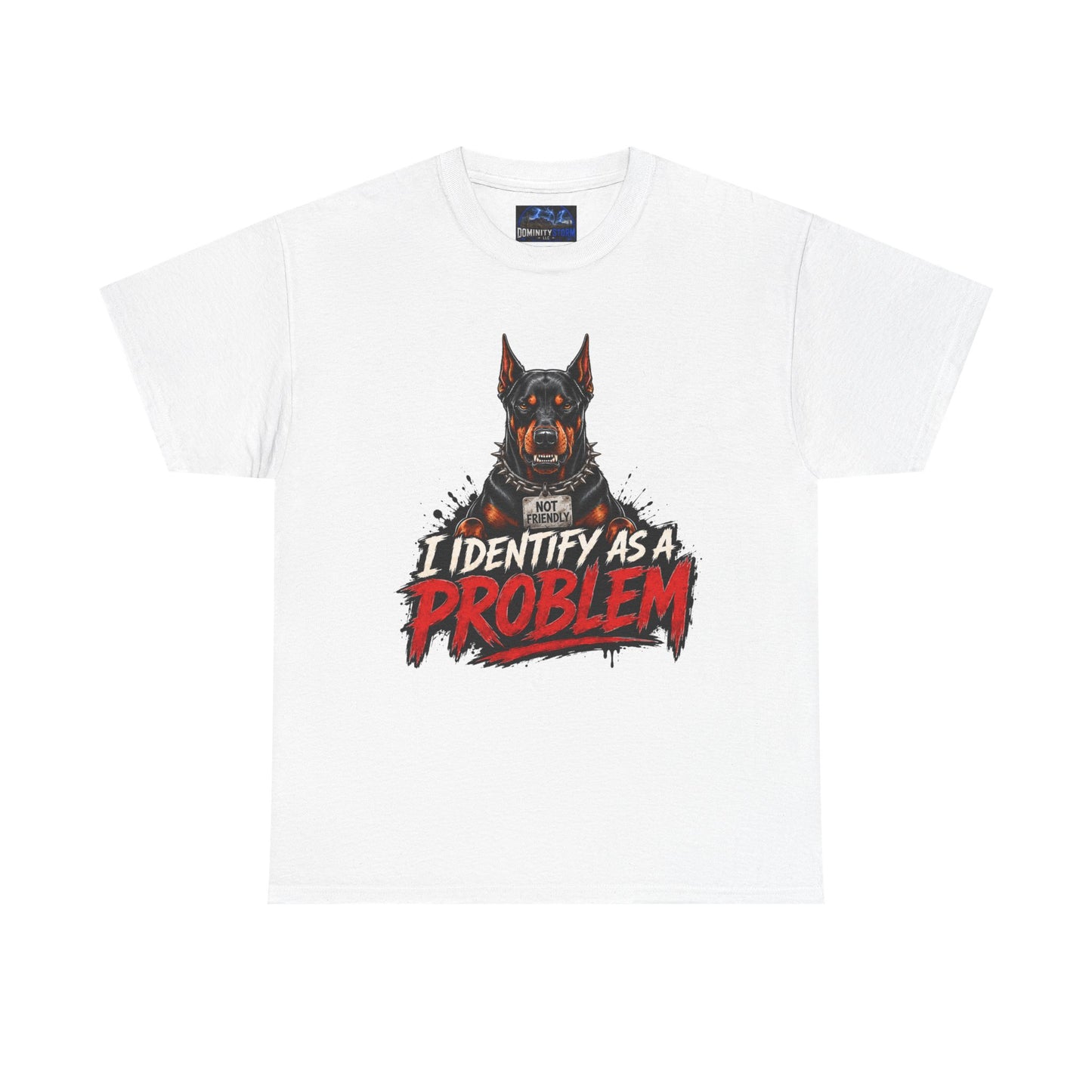 Doberman I Identify As A Problem — Graphic T-Shirt