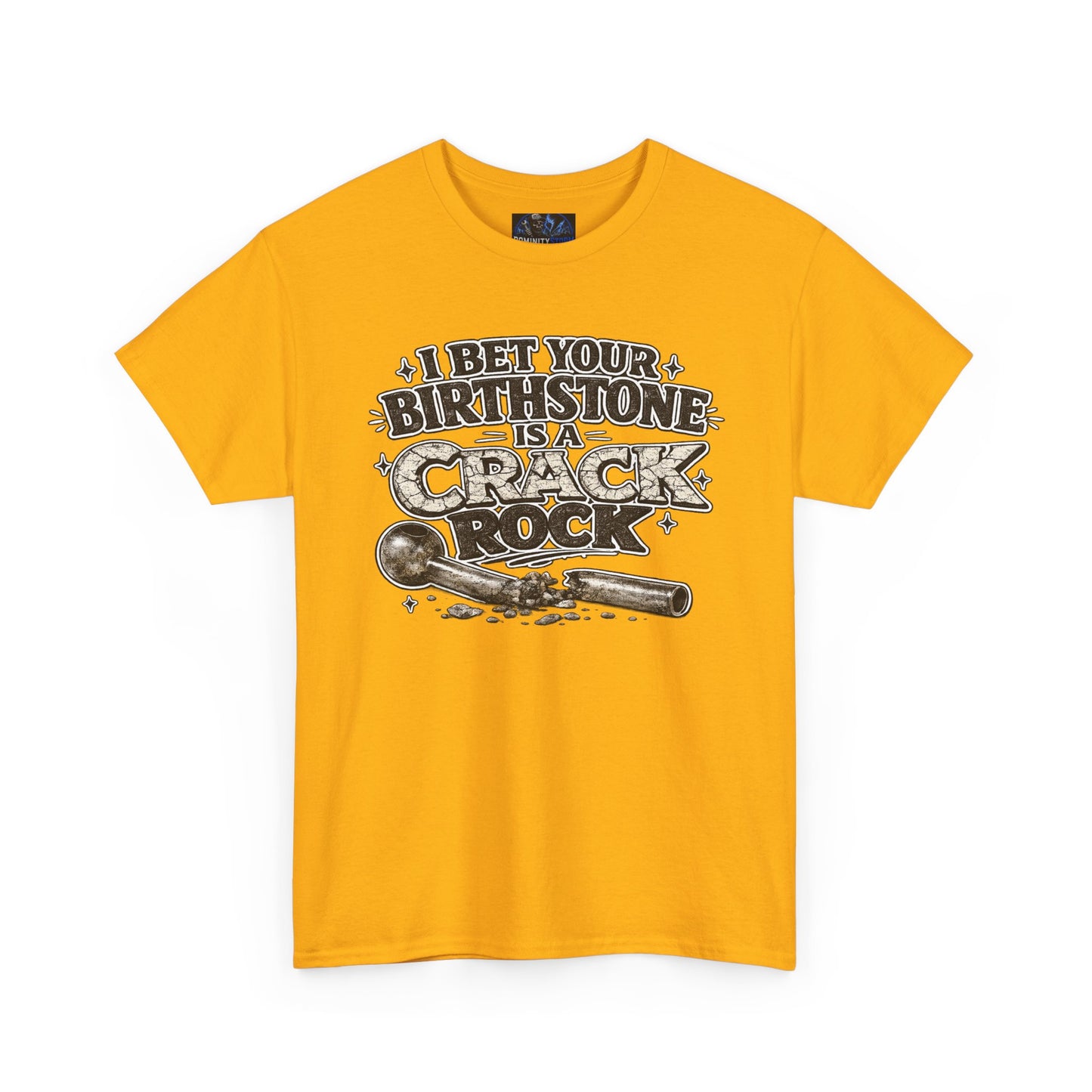 Funny Birthday Tee — "I Bet Your Birthstone Is A Crack Rock" Graphic T-Shirt