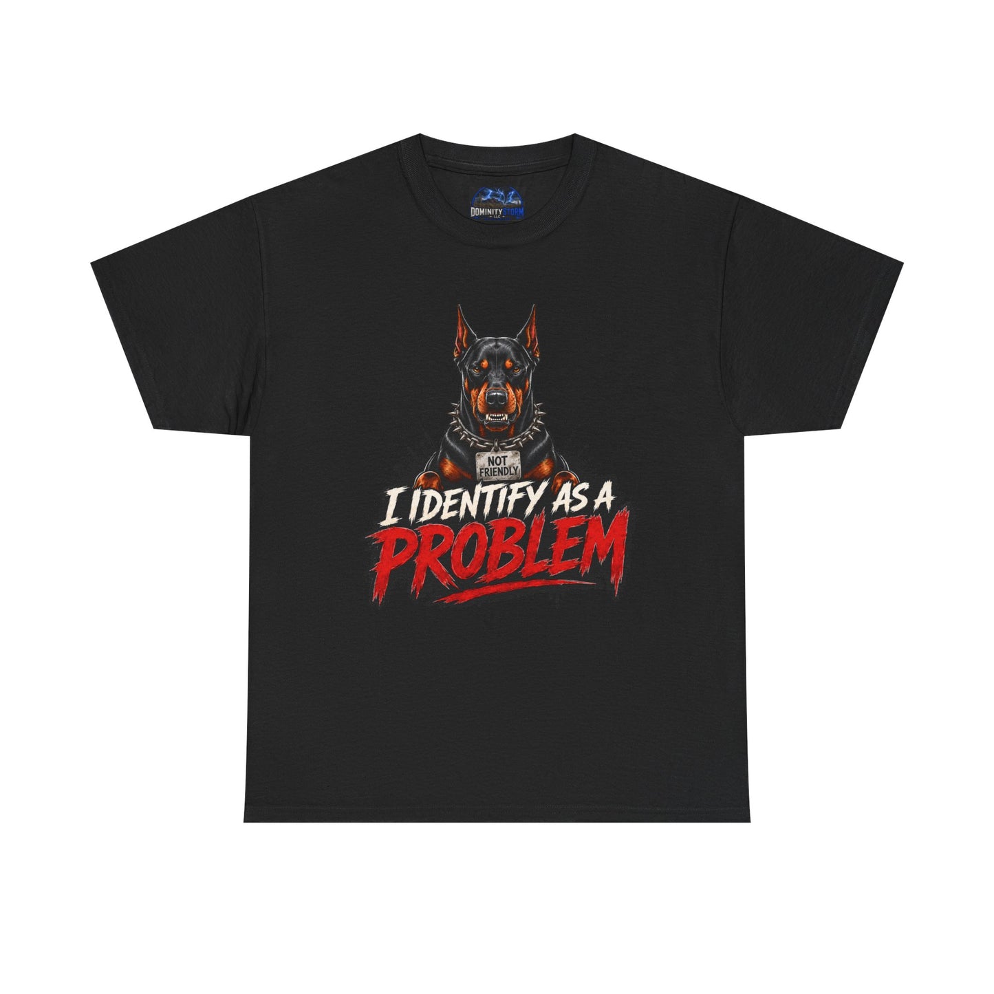 Doberman I Identify As A Problem — Graphic T-Shirt