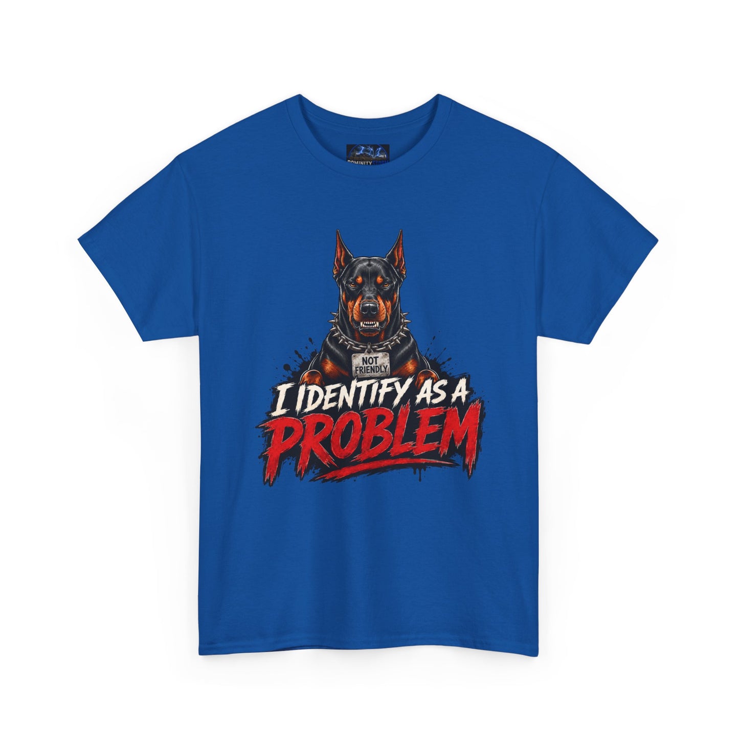 Doberman I Identify As A Problem — Graphic T-Shirt