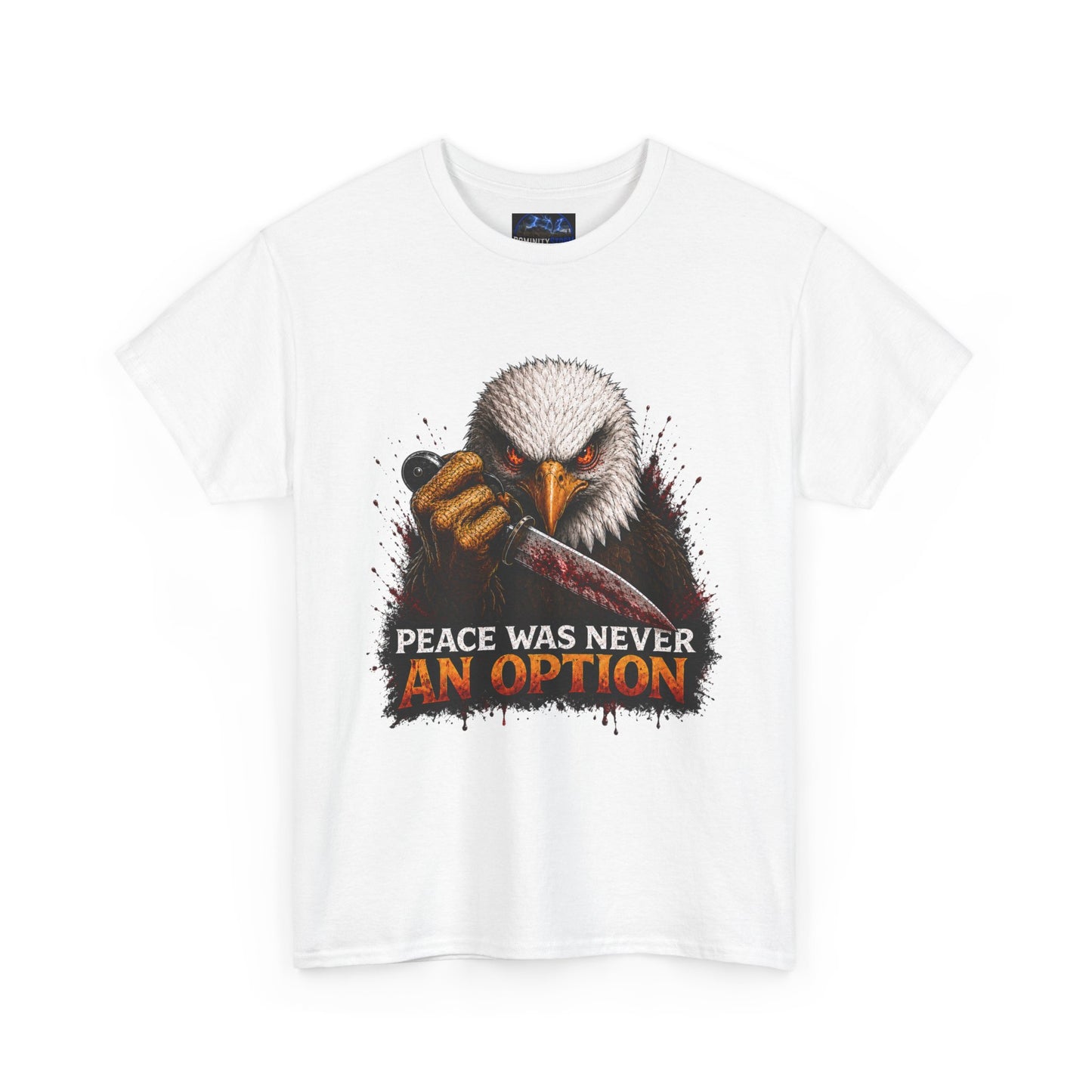 Eagle Graphic Tee - "Peace Was Never An Option" Patriotic Bold Statement T-Shirt