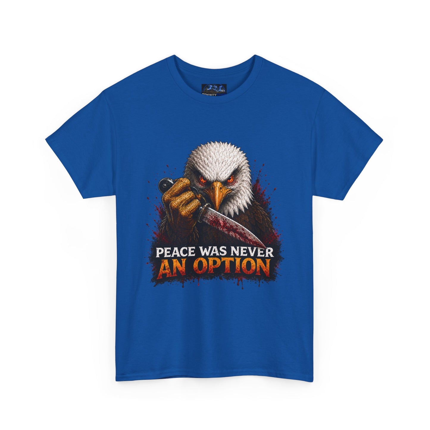 Eagle Graphic Tee - "Peace Was Never An Option" Patriotic Bold Statement T-Shirt