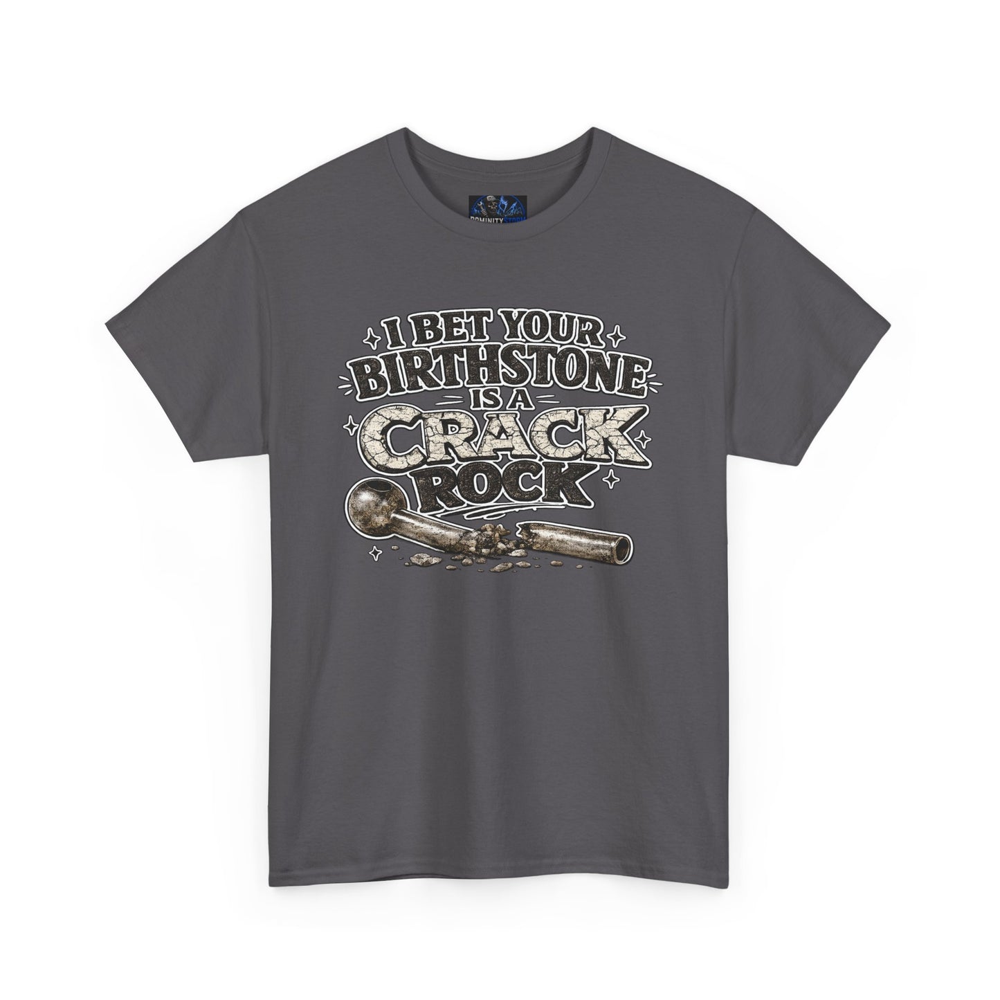 Funny Birthday Tee — "I Bet Your Birthstone Is A Crack Rock" Graphic T-Shirt