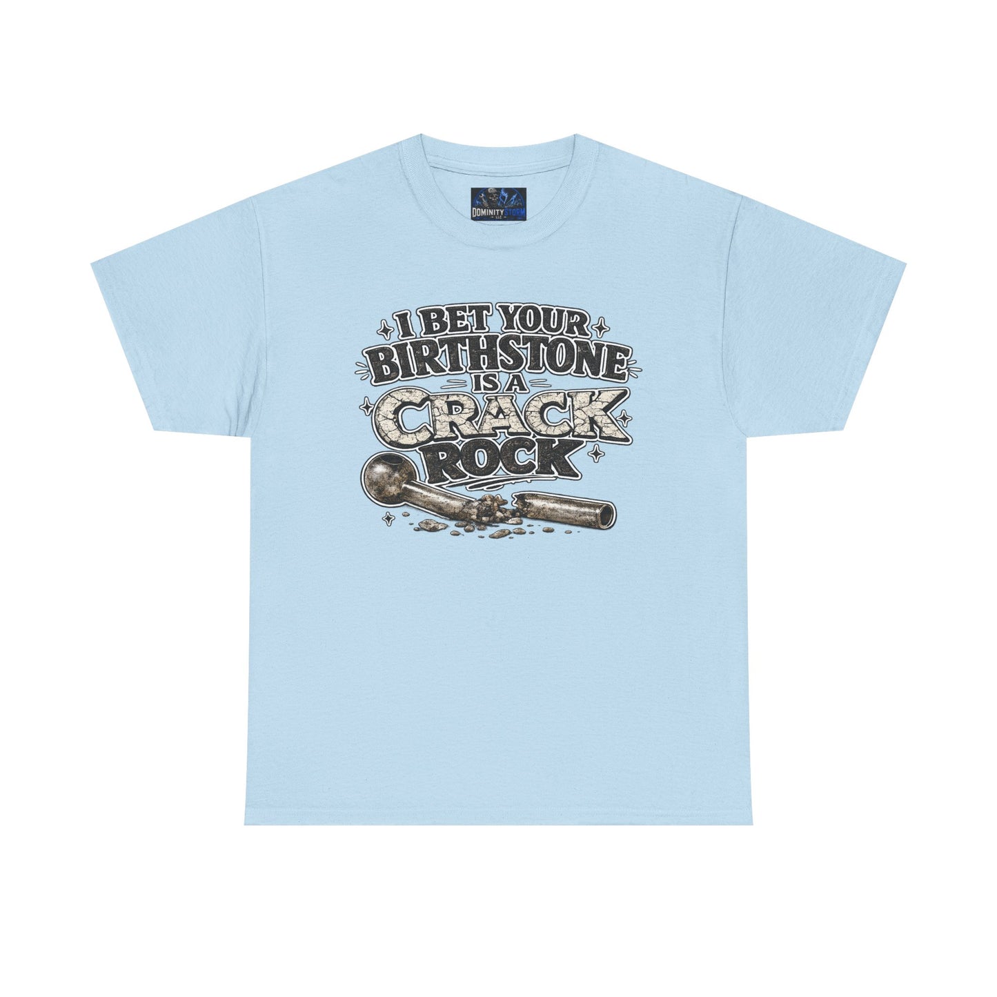 Funny Birthday Tee — "I Bet Your Birthstone Is A Crack Rock" Graphic T-Shirt