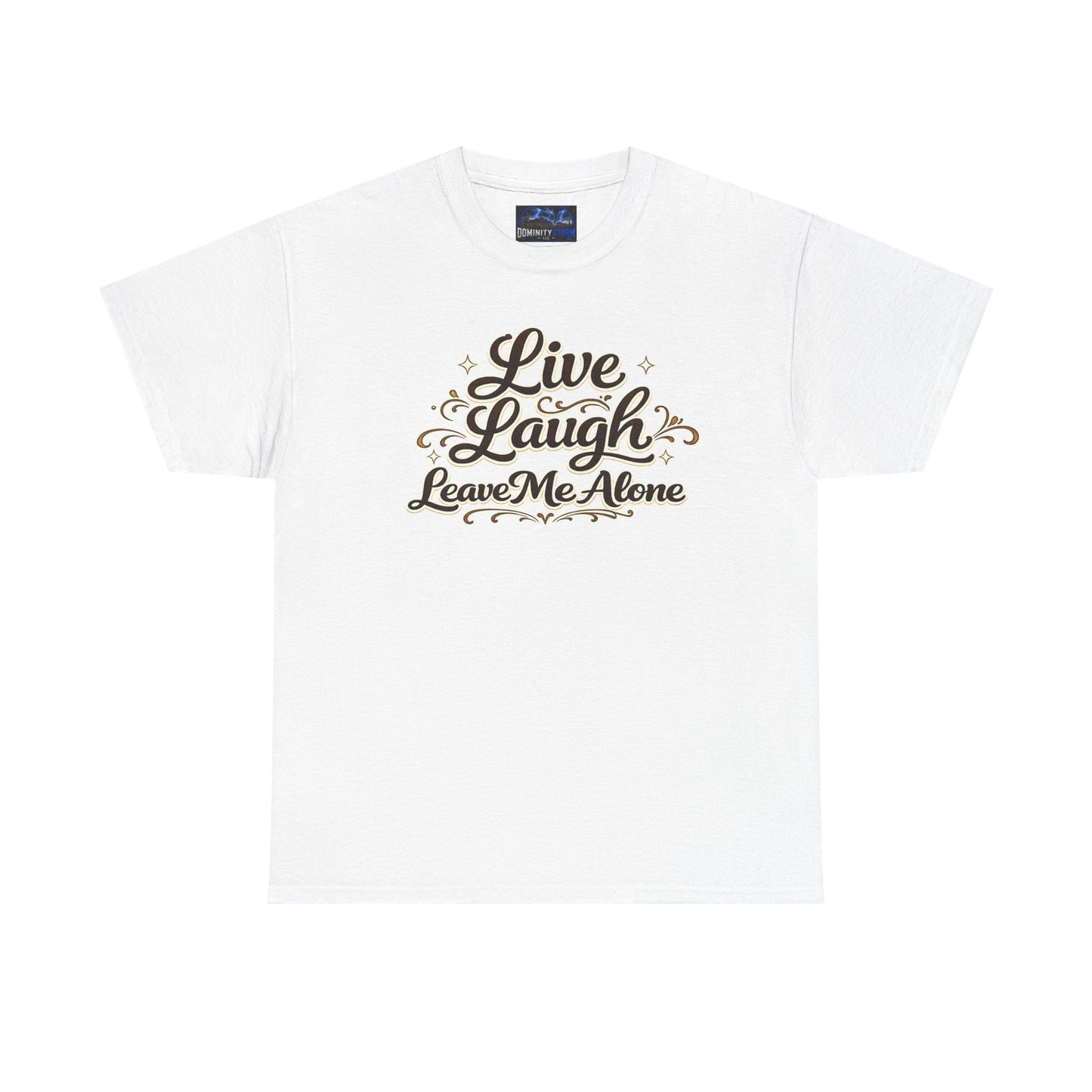 Live, Laugh — Leave Me Alone T-Shirt