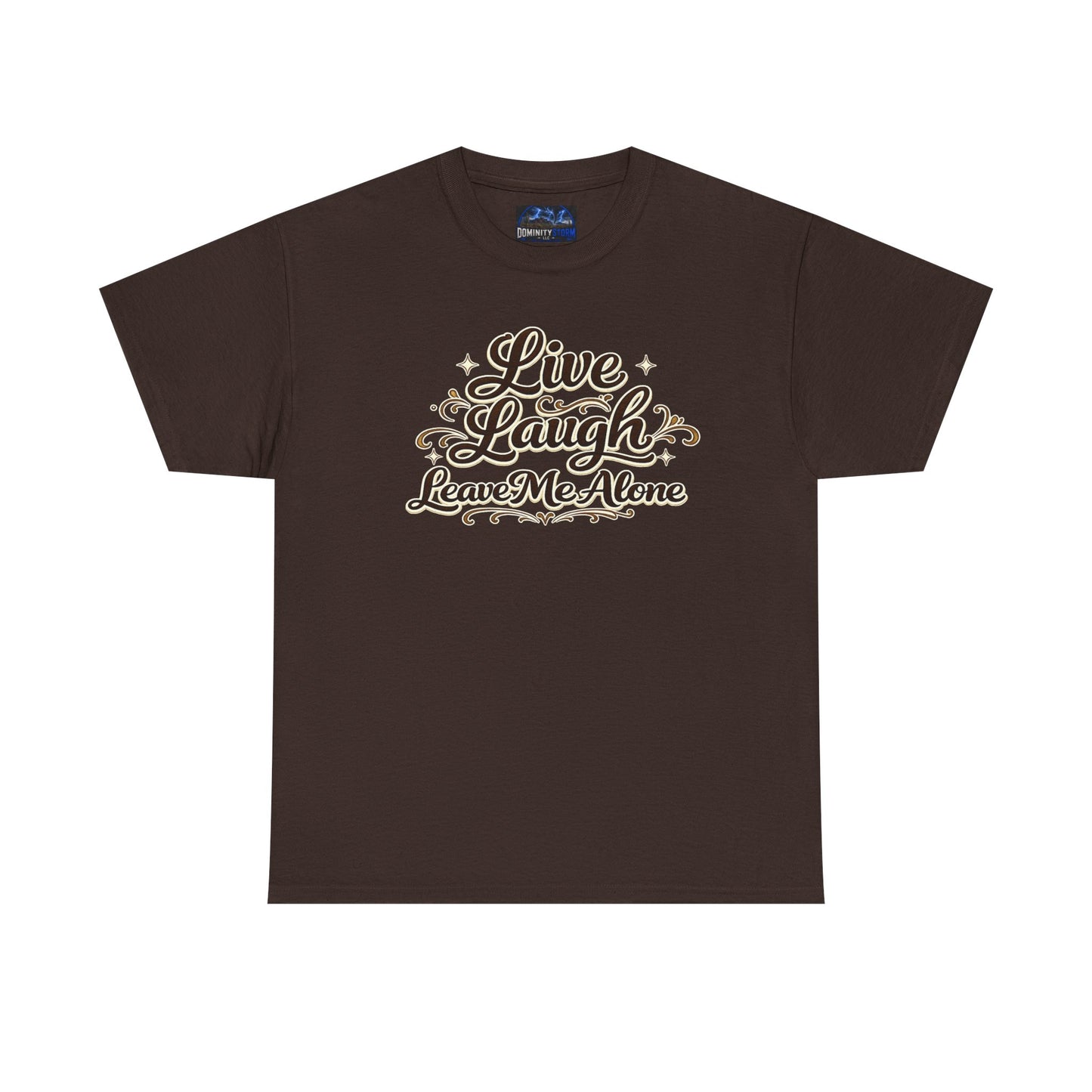Live, Laugh — Leave Me Alone T-Shirt