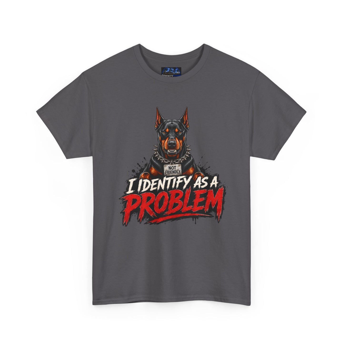 Doberman I Identify As A Problem — Graphic T-Shirt