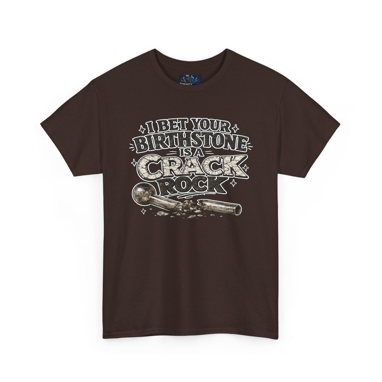Funny Birthday Tee — "I Bet Your Birthstone Is A Crack Rock" Graphic T-Shirt