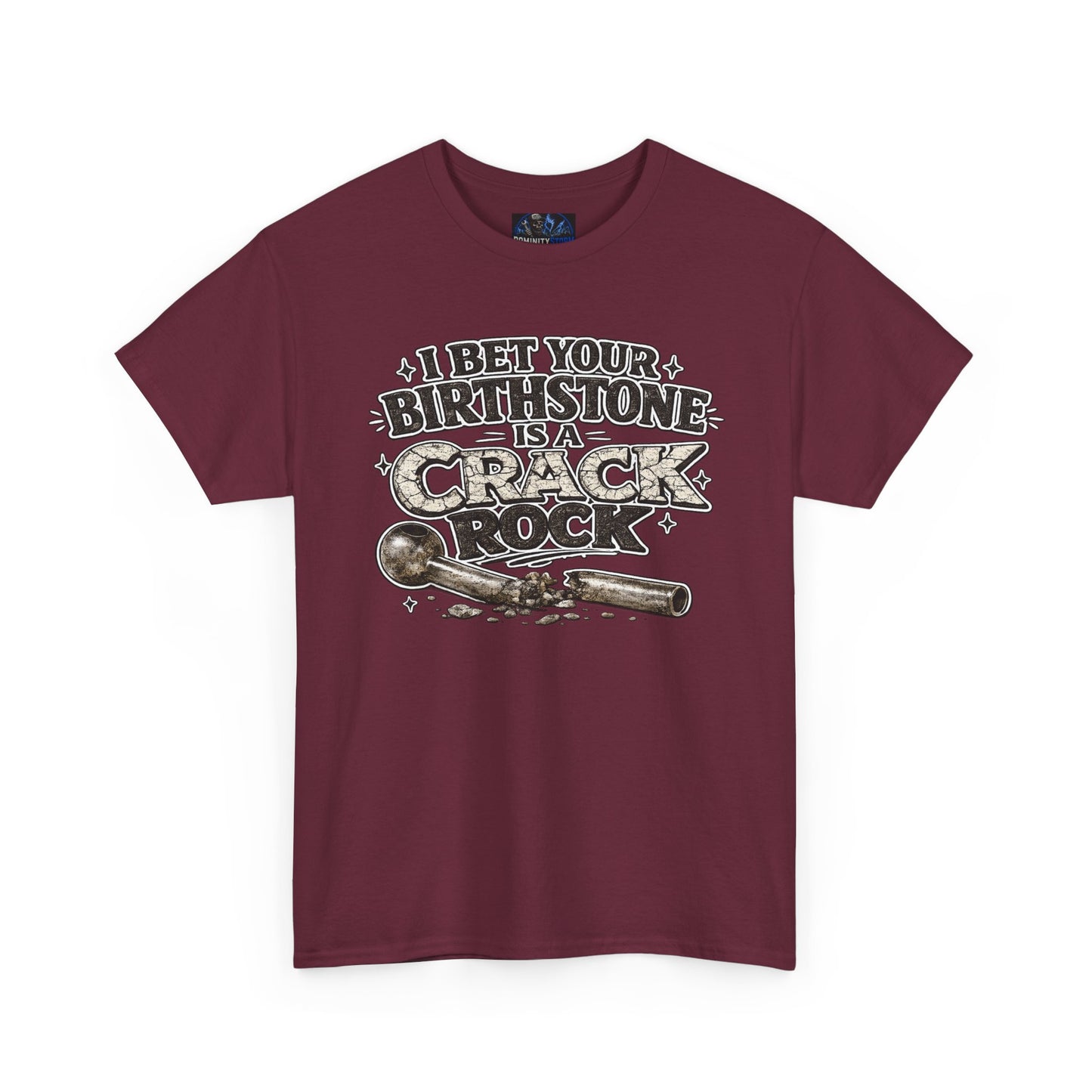 Funny Birthday Tee — "I Bet Your Birthstone Is A Crack Rock" Graphic T-Shirt
