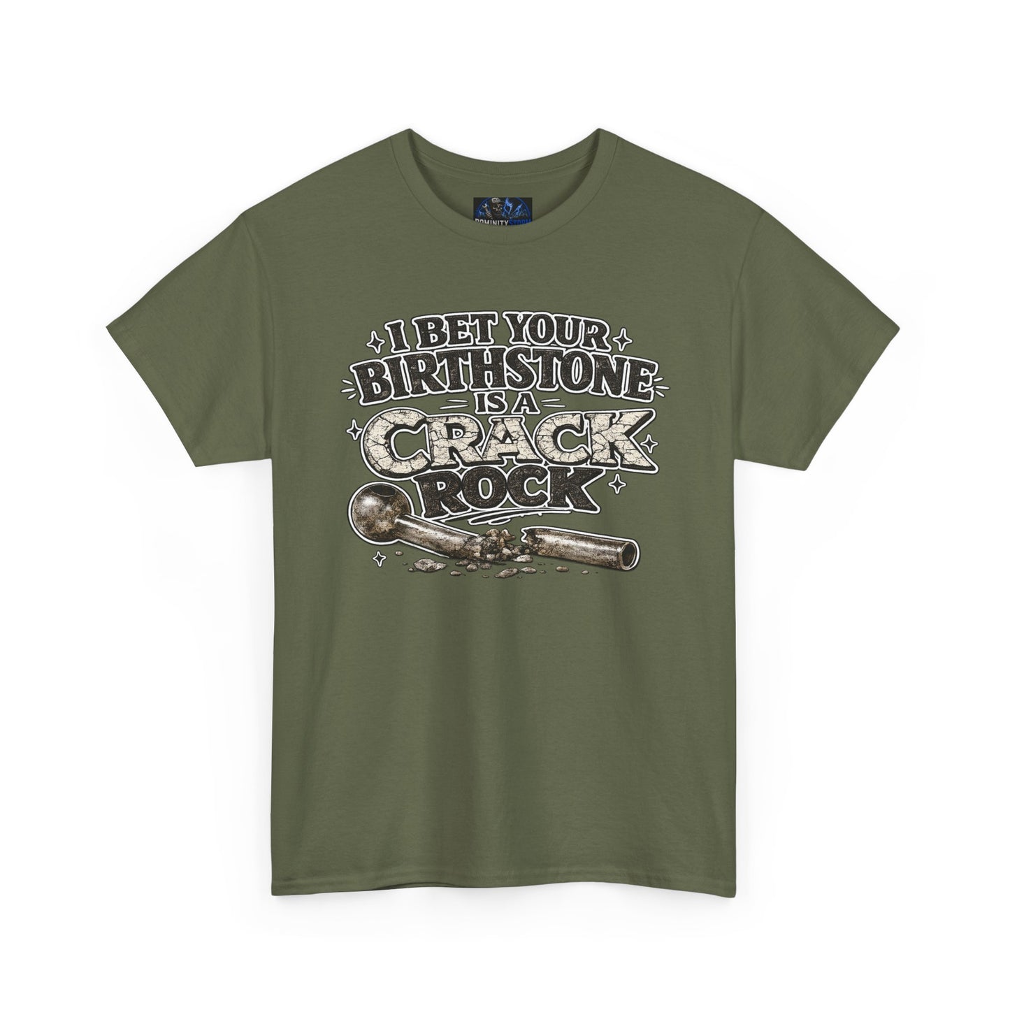 Funny Birthday Tee — "I Bet Your Birthstone Is A Crack Rock" Graphic T-Shirt