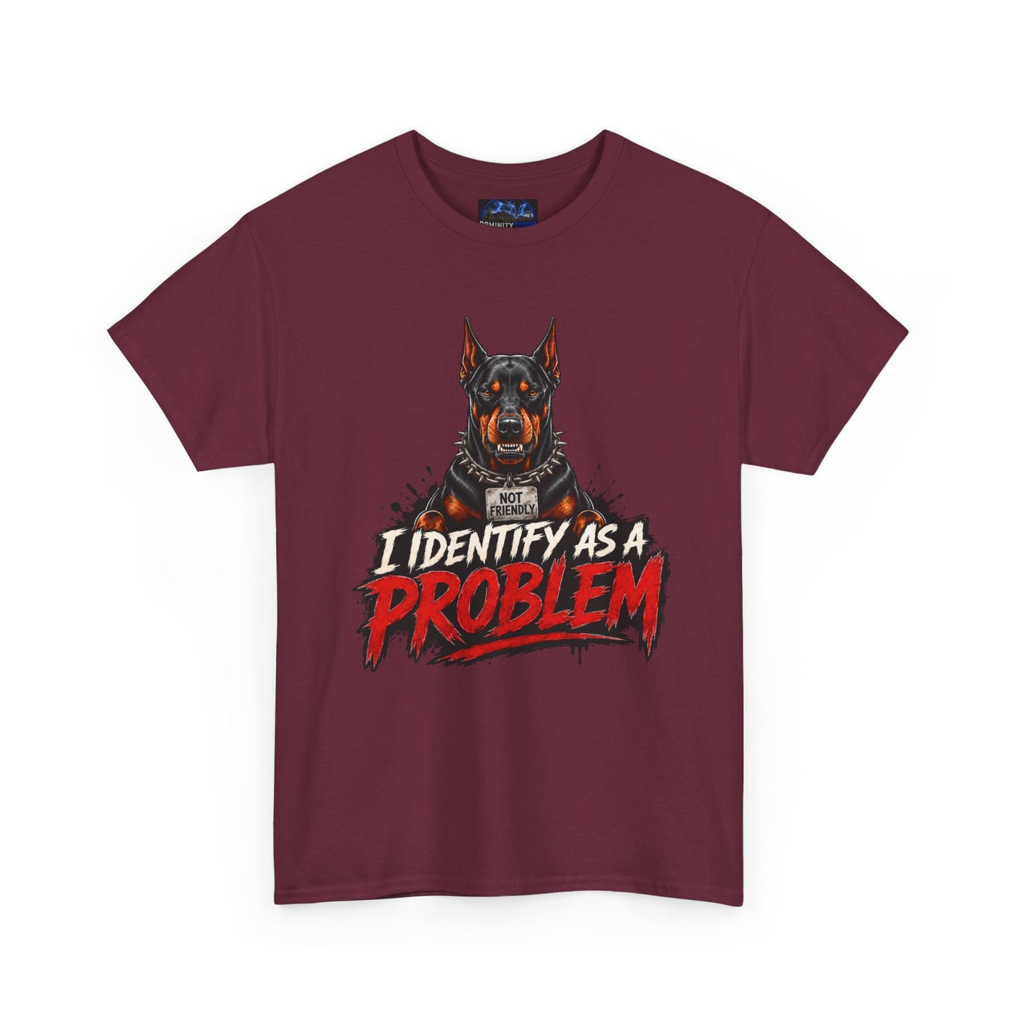 Doberman I Identify As A Problem — Graphic T-Shirt