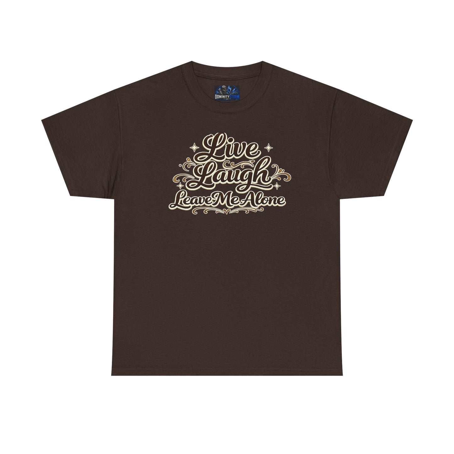 Live, Laugh — Leave Me Alone T-Shirt