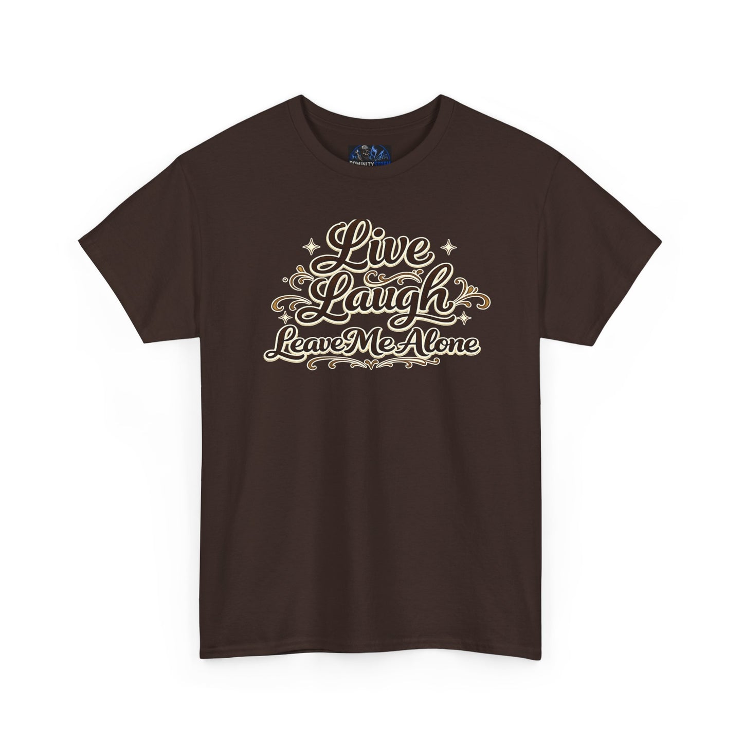 Live, Laugh — Leave Me Alone T-Shirt