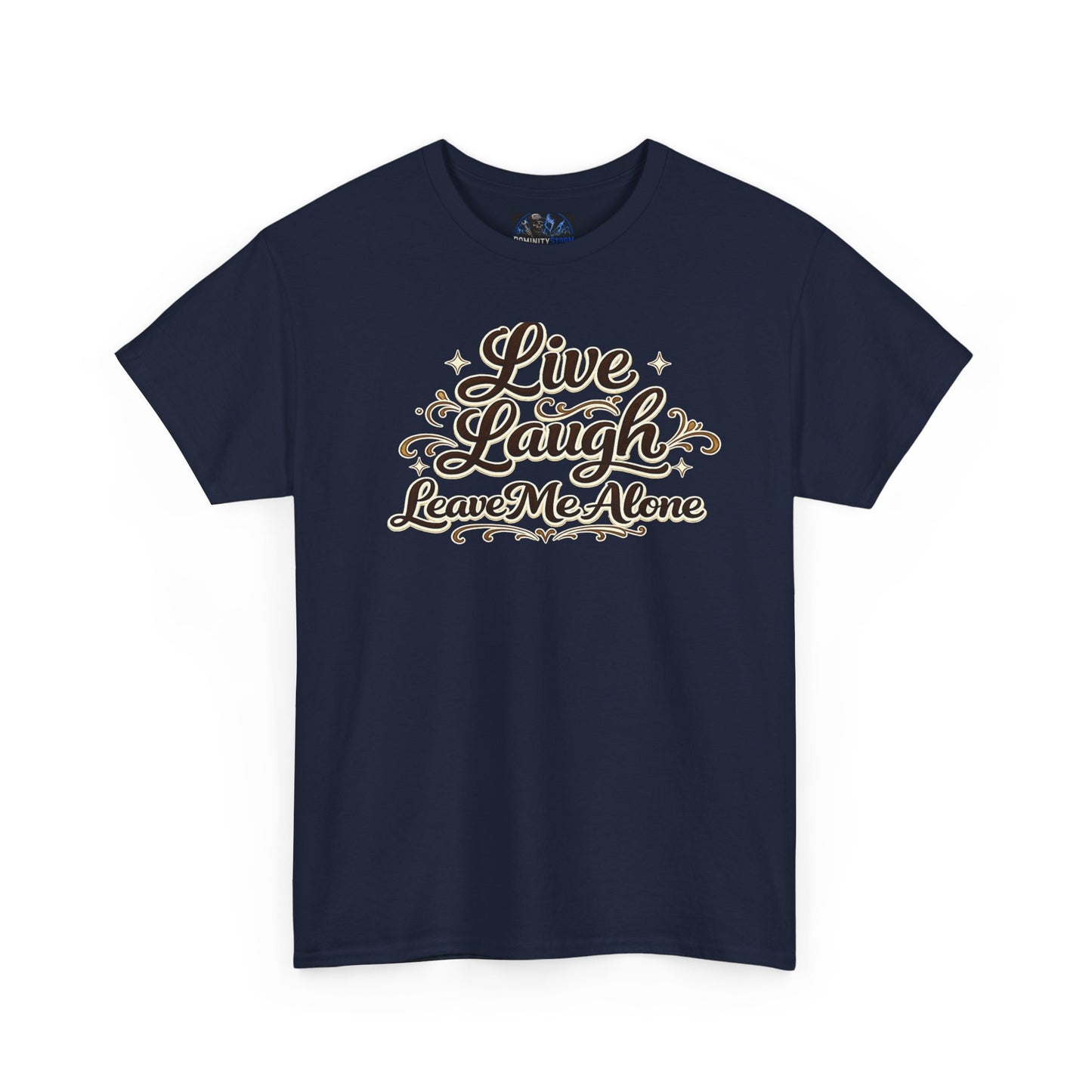 Live, Laugh — Leave Me Alone T-Shirt