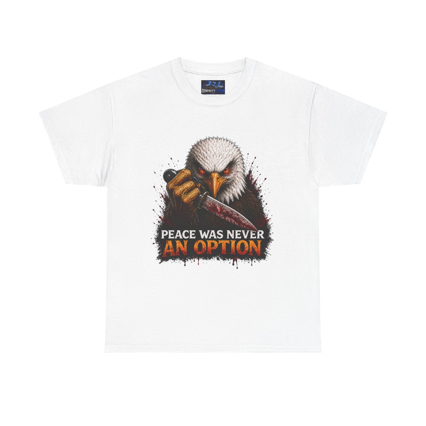Eagle Graphic Tee - "Peace Was Never An Option" Patriotic Bold Statement T-Shirt
