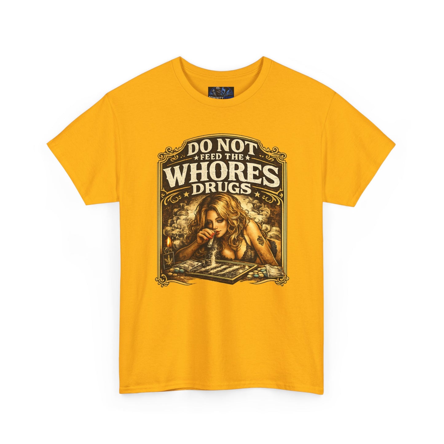 Graphic Tee — "Do Not Feed the Whores Drugs" Vintage Art Shirt