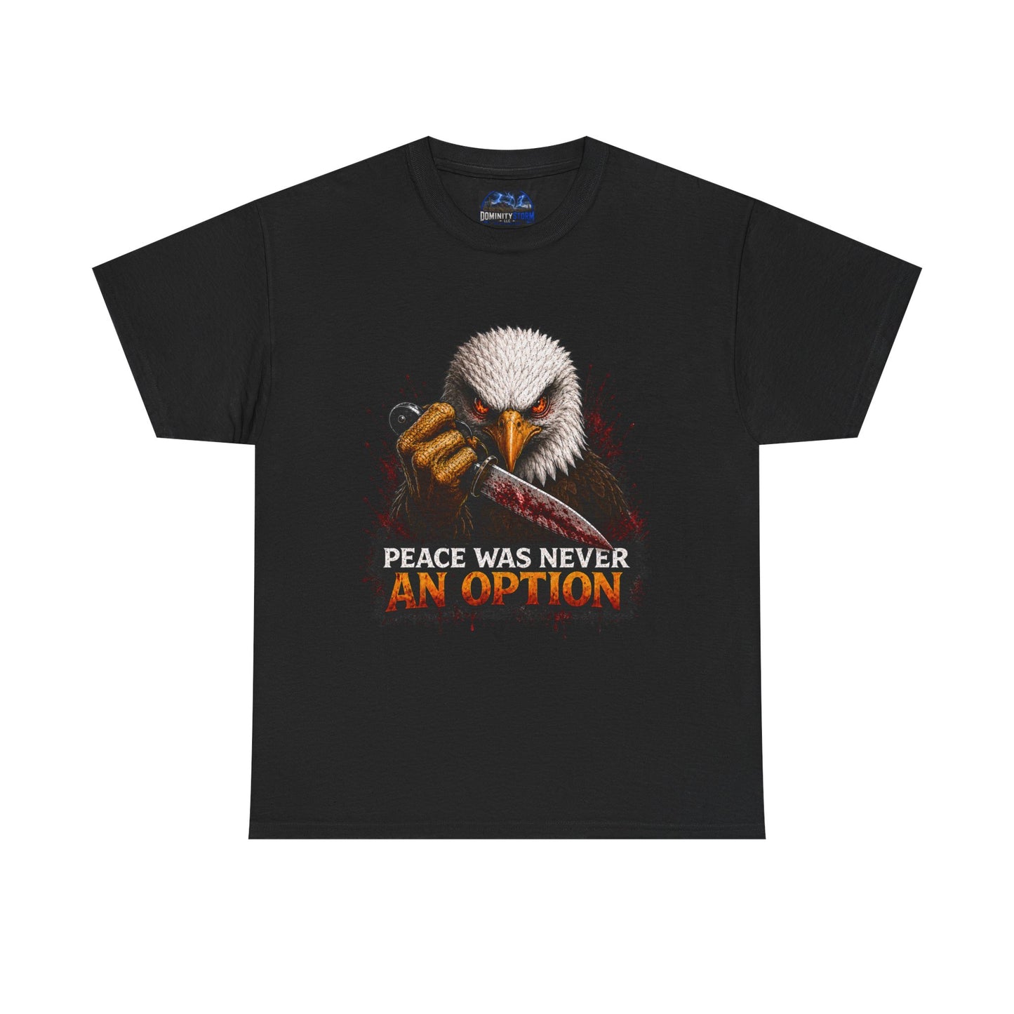 Eagle Graphic Tee - "Peace Was Never An Option" Patriotic Bold Statement T-Shirt
