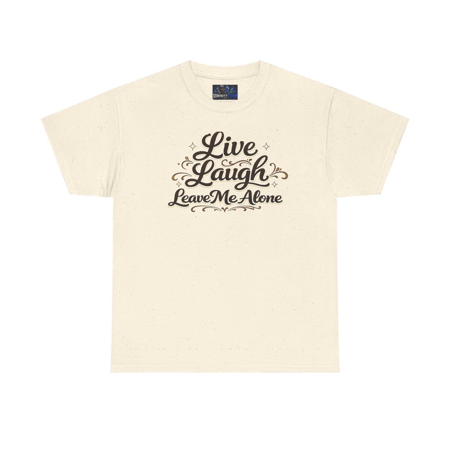 Live, Laugh — Leave Me Alone T-Shirt