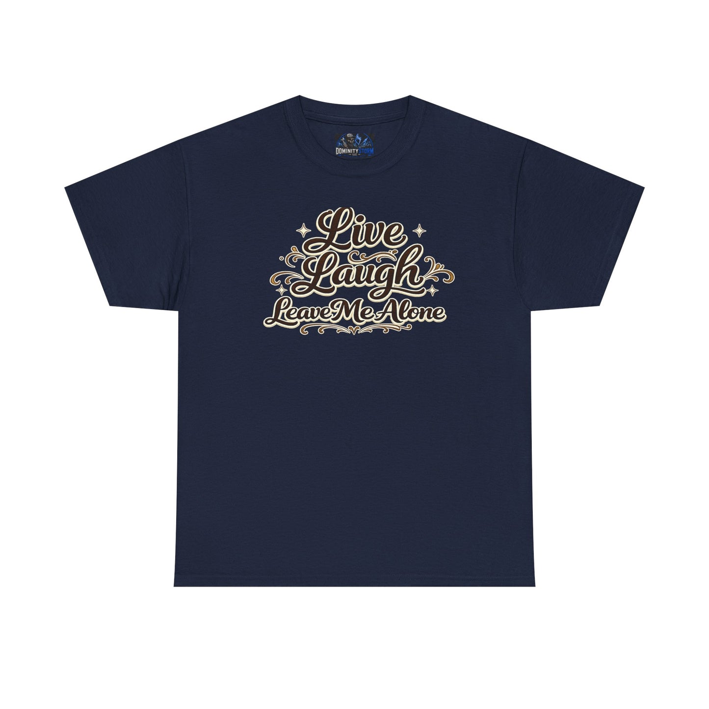 Live, Laugh — Leave Me Alone T-Shirt