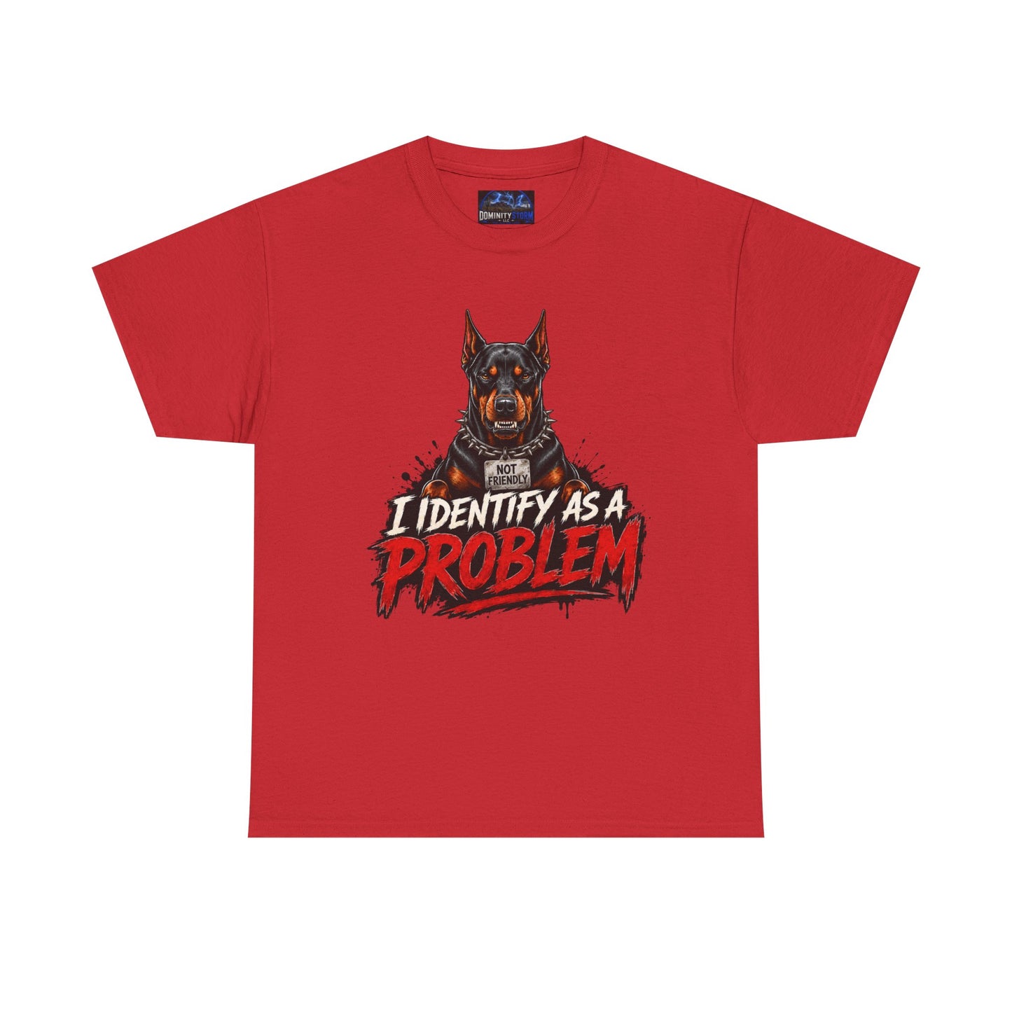 Doberman I Identify As A Problem — Graphic T-Shirt
