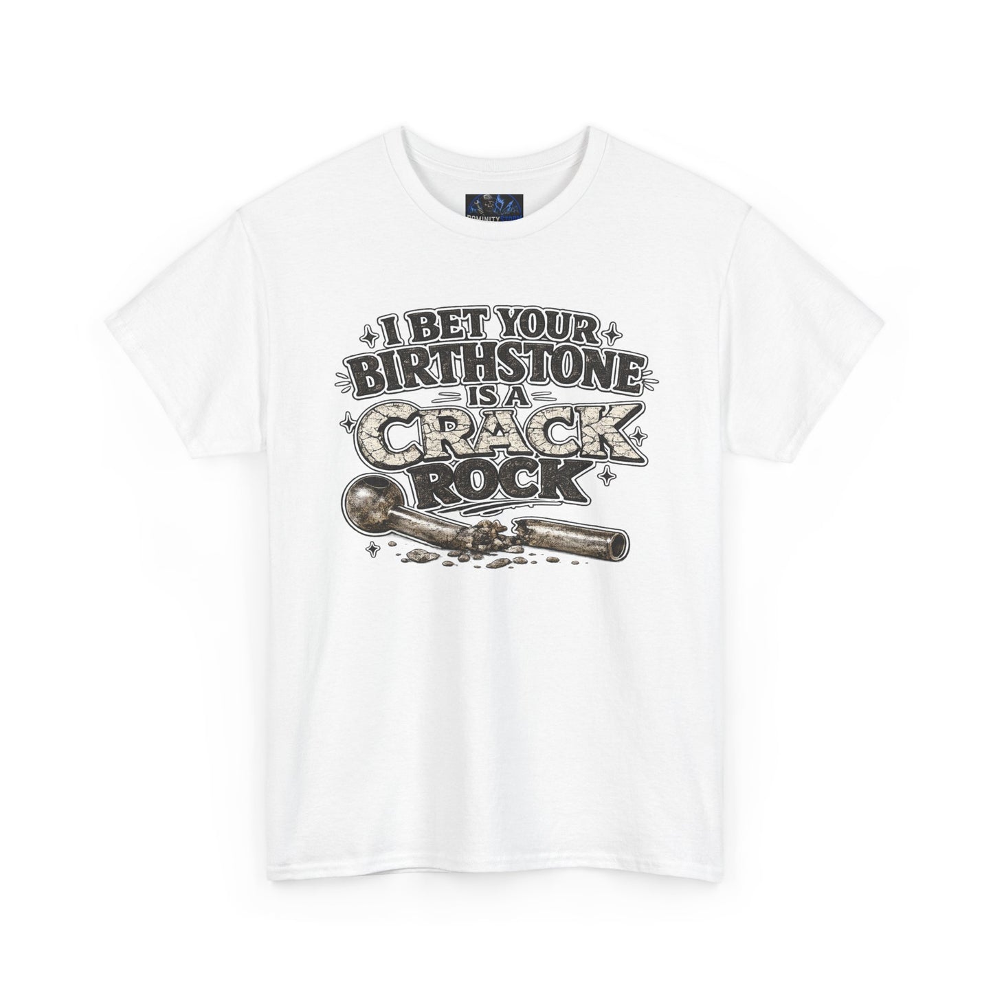 Funny Birthday Tee — "I Bet Your Birthstone Is A Crack Rock" Graphic T-Shirt