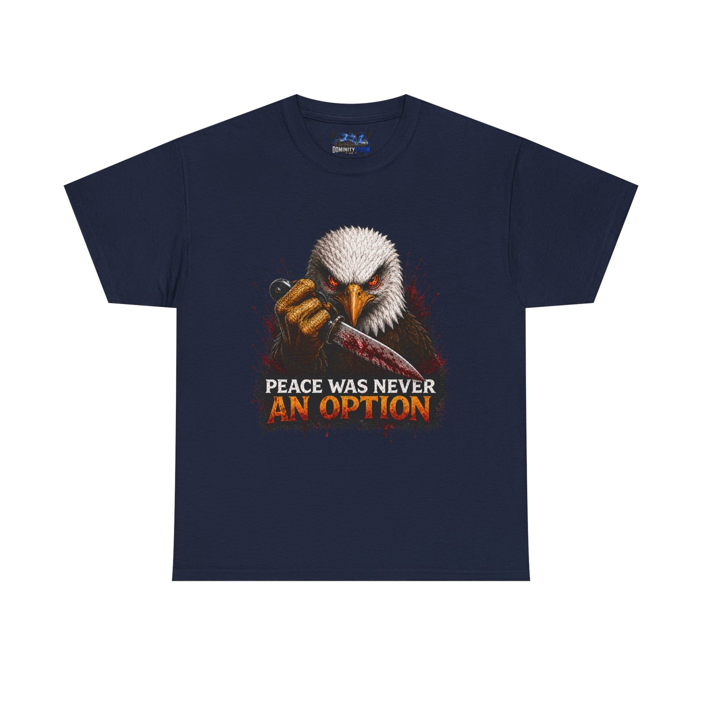 Eagle Graphic Tee - "Peace Was Never An Option" Patriotic Bold Statement T-Shirt