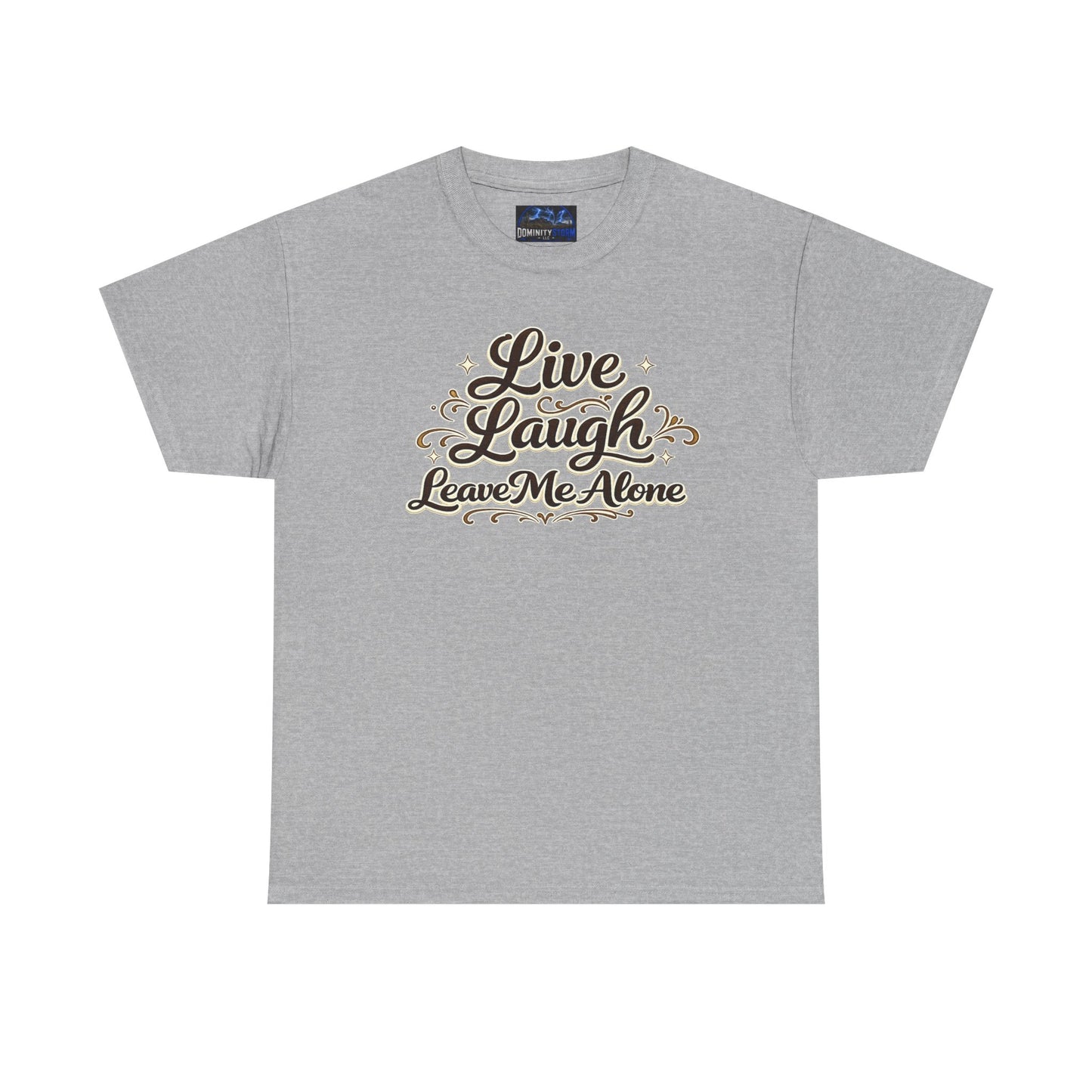 Live, Laugh — Leave Me Alone T-Shirt