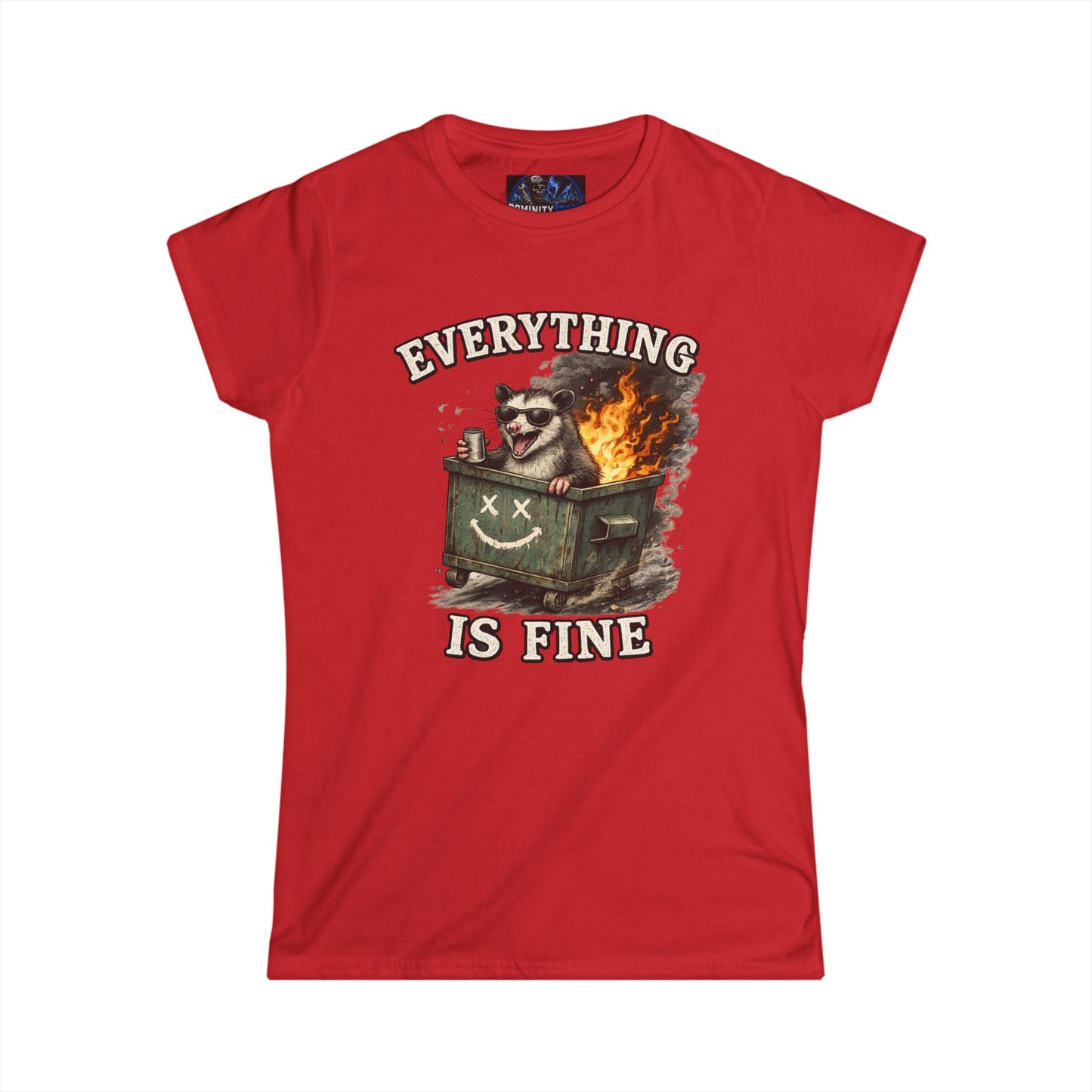 Everything Is Fine Dumpster Fire Tee — Women's Graphic Humor Shirt
